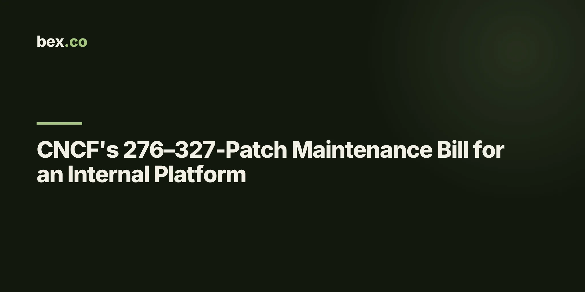 CNCF's 276–327-Patch Maintenance Bill for an Internal Platform