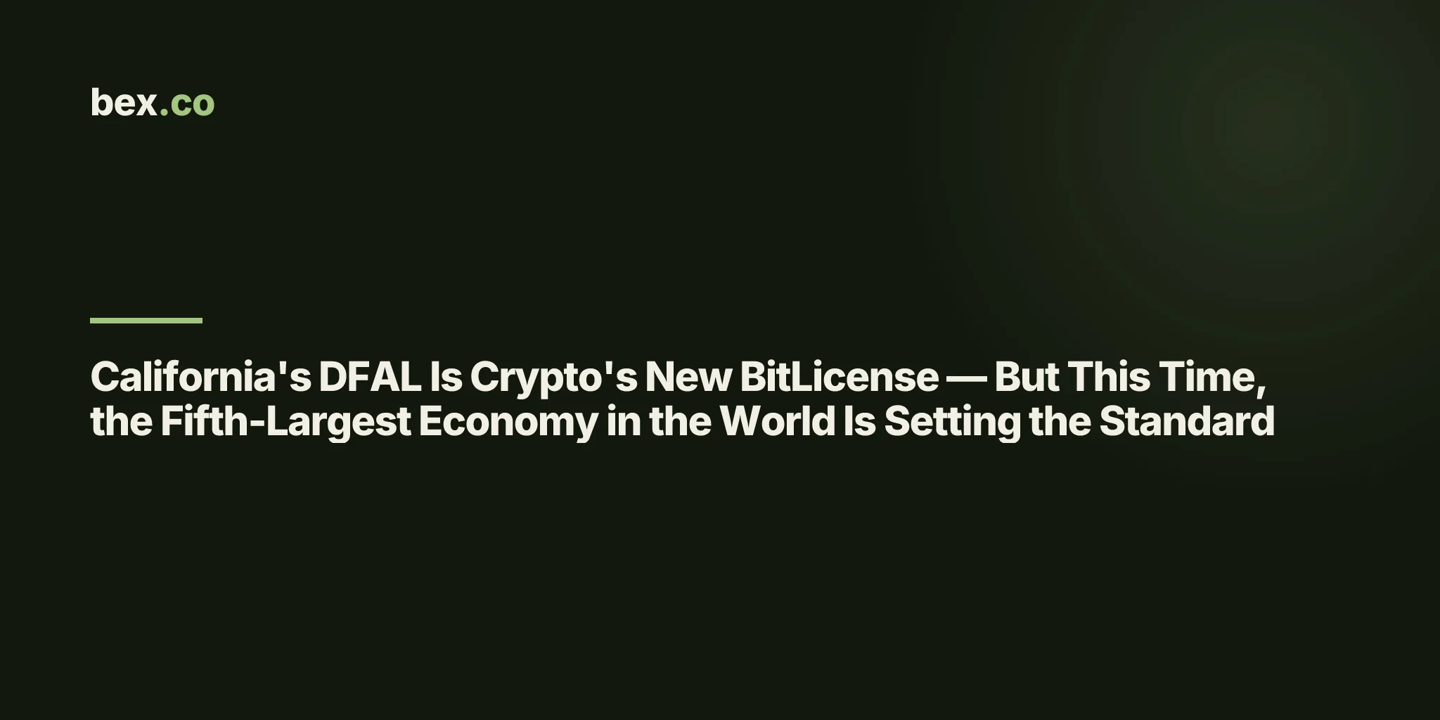 California's DFAL Is Crypto's New BitLicense — But This Time, the Fifth-Largest Economy in the World Is Setting the Standard