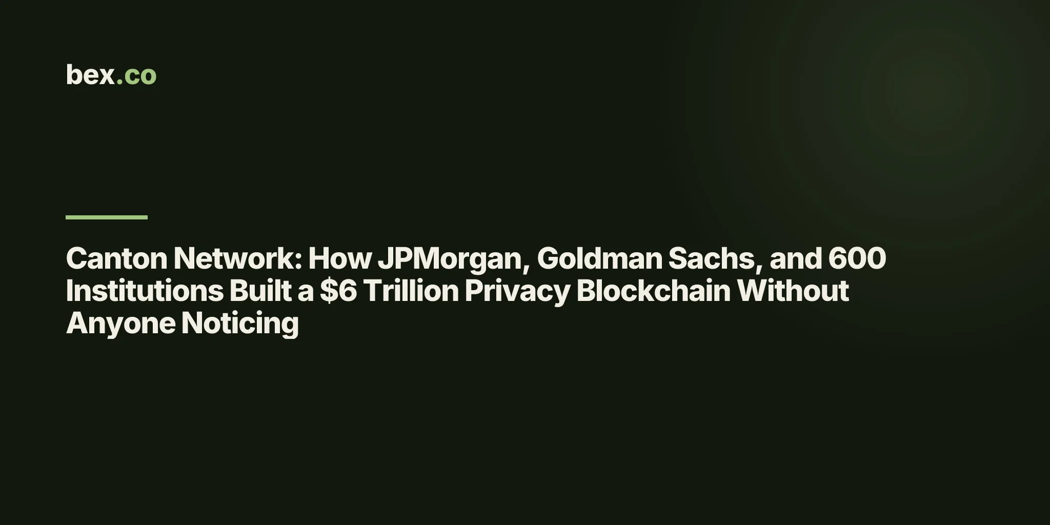 Canton Network: How JPMorgan, Goldman Sachs, and 600 Institutions Built a $6 Trillion Privacy Blockchain Without Anyone Noticing