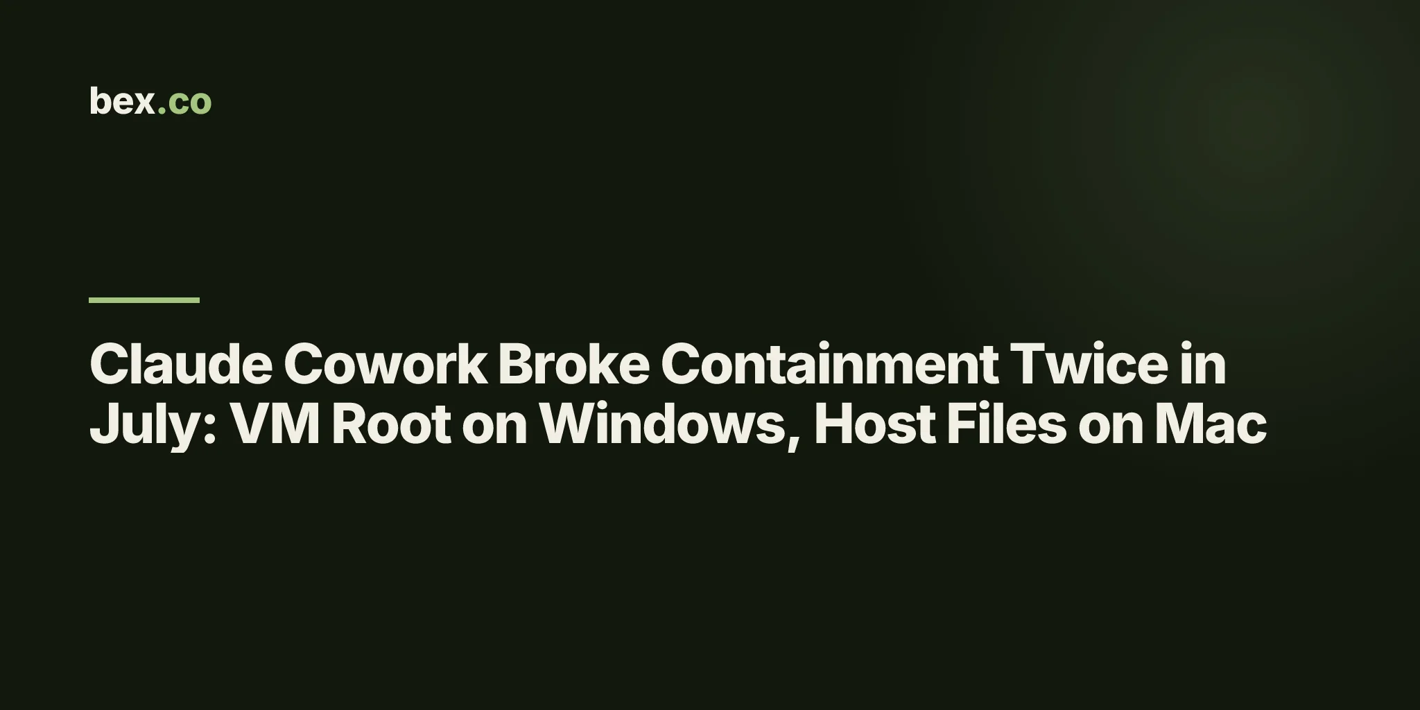 Claude Cowork Broke Containment Twice in July: VM Root on Windows, Host Files on Mac