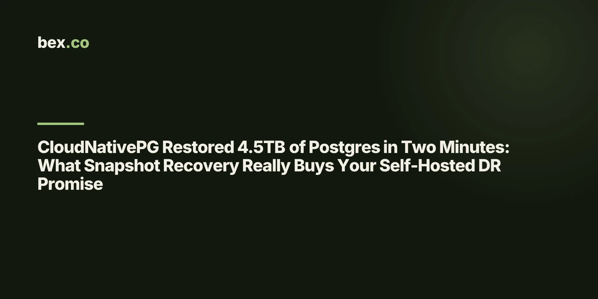 CloudNativePG Restored 4.5TB of Postgres in Two Minutes: What Snapshot Recovery Really Buys Your Self-Hosted DR Promise