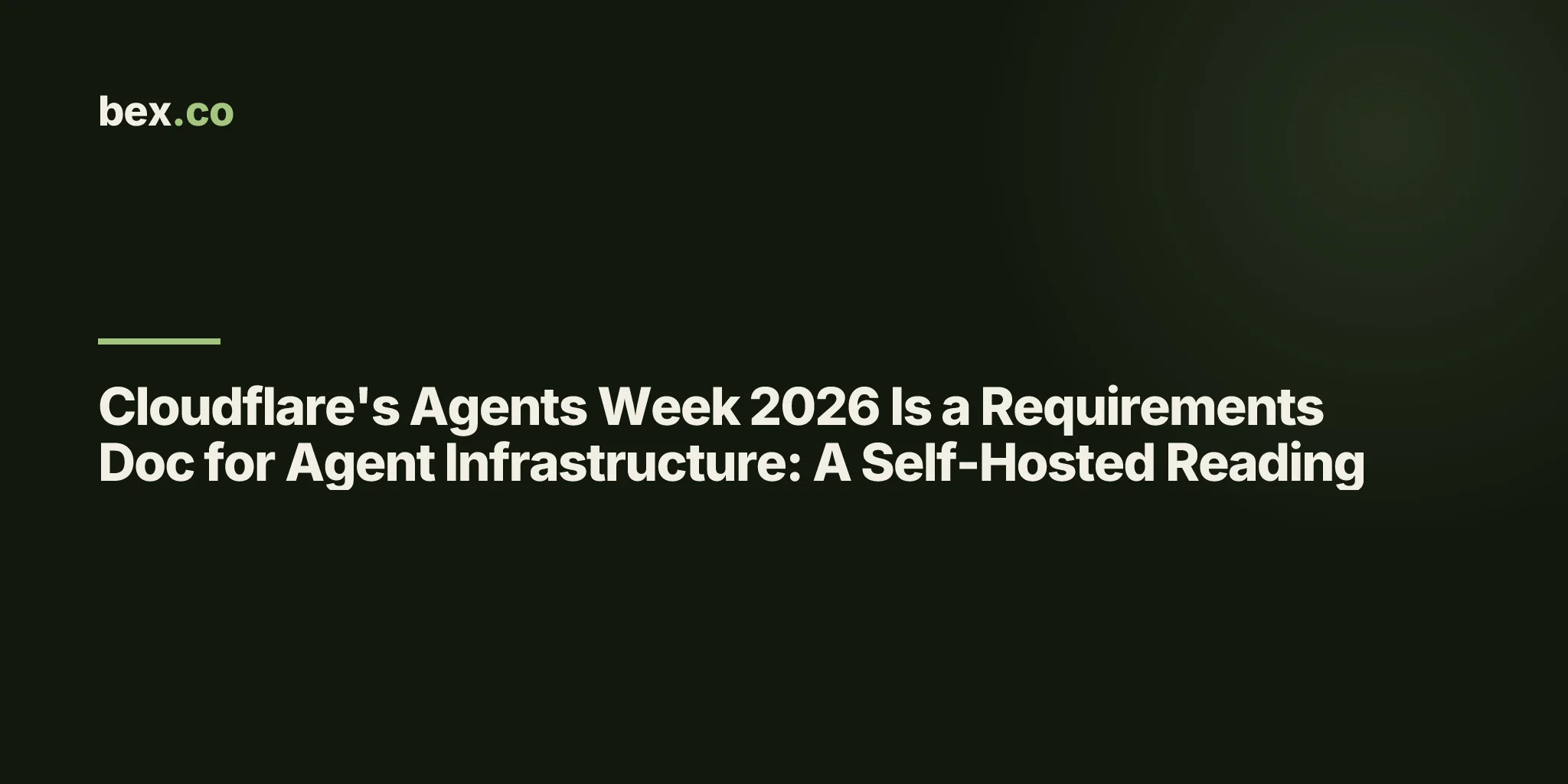 Cloudflare's Agents Week 2026 Is a Requirements Doc for Agent Infrastructure: A Self-Hosted Reading