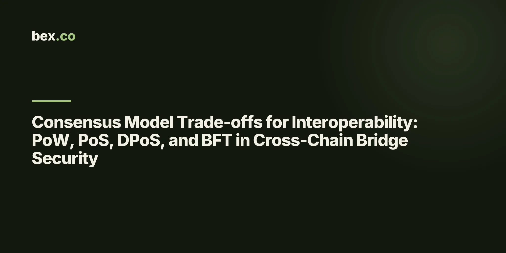 Consensus Model Trade-offs for Interoperability: PoW, PoS, DPoS, and BFT in Cross-Chain Bridge Security