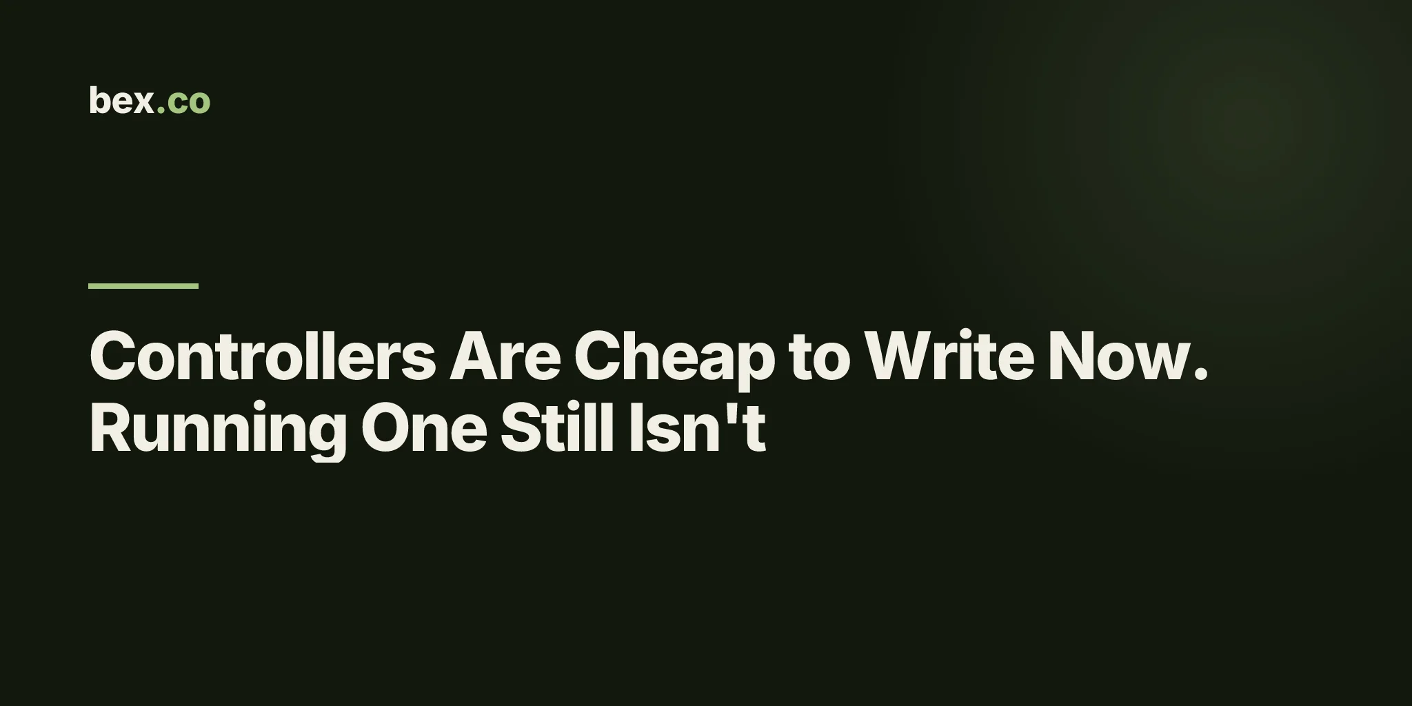 Controllers Are Cheap to Write Now. Running One Still Isn't