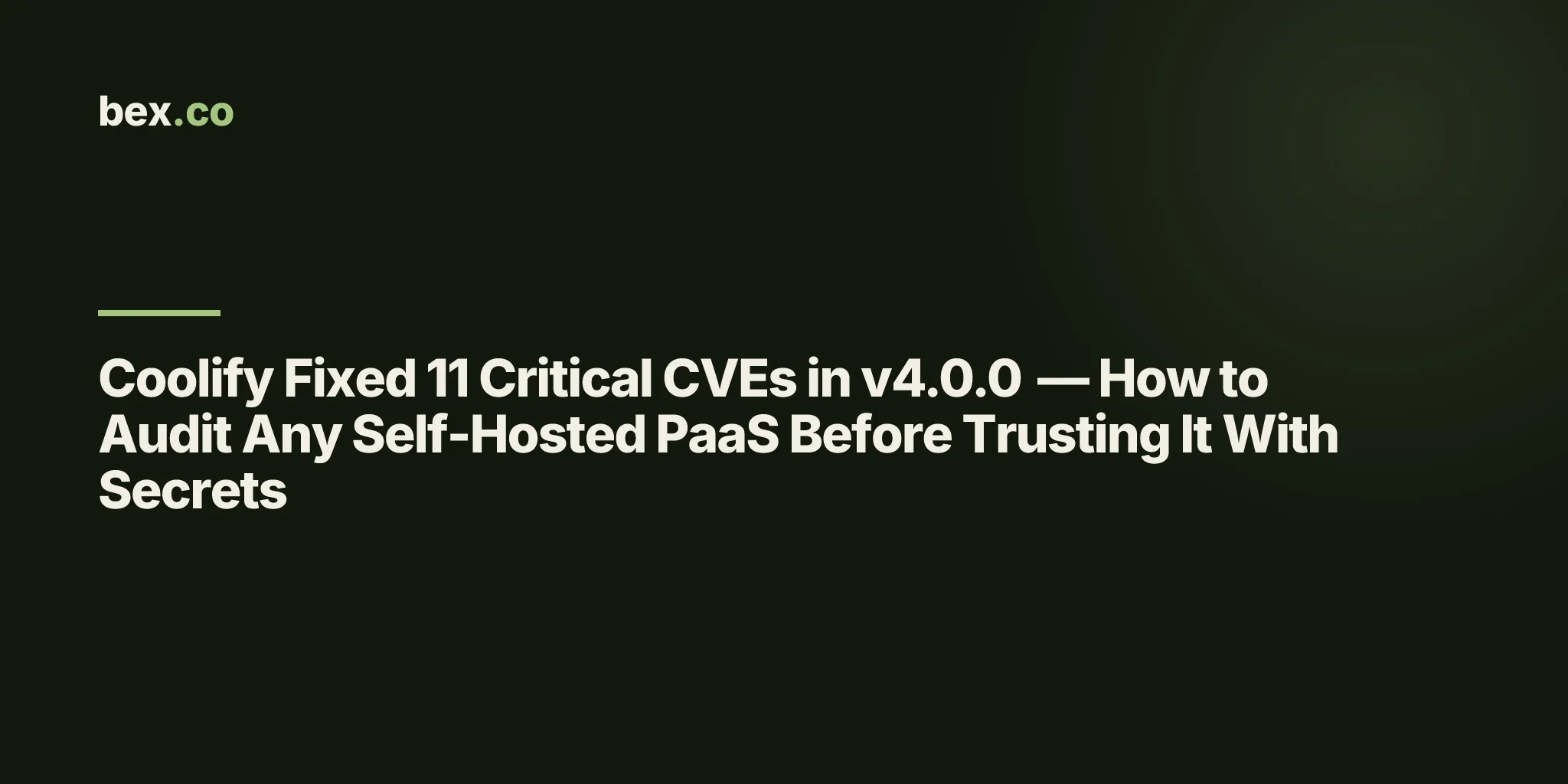 Coolify Fixed 11 Critical CVEs in v4.0.0 — How to Audit Any Self-Hosted PaaS Before Trusting It With Secrets