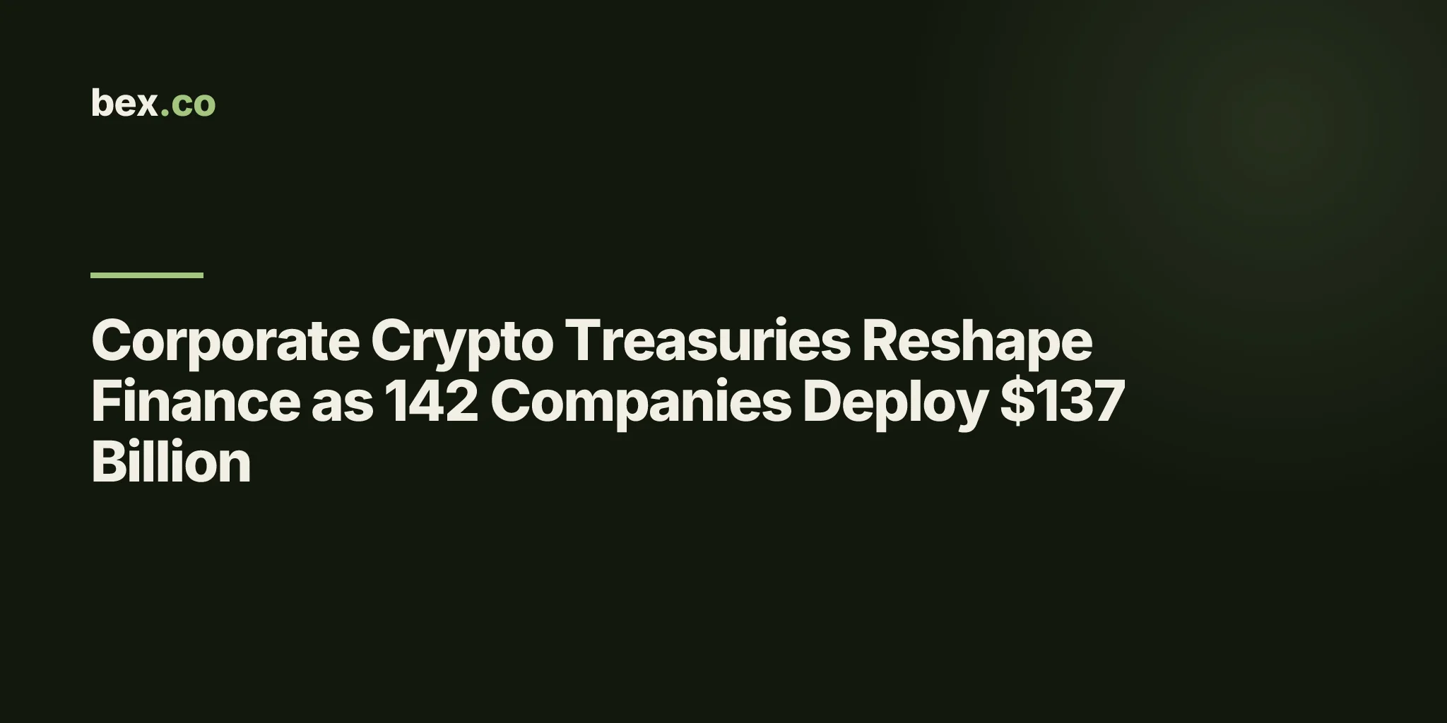 Corporate Crypto Treasuries Reshape Finance as 142 Companies Deploy $137 Billion