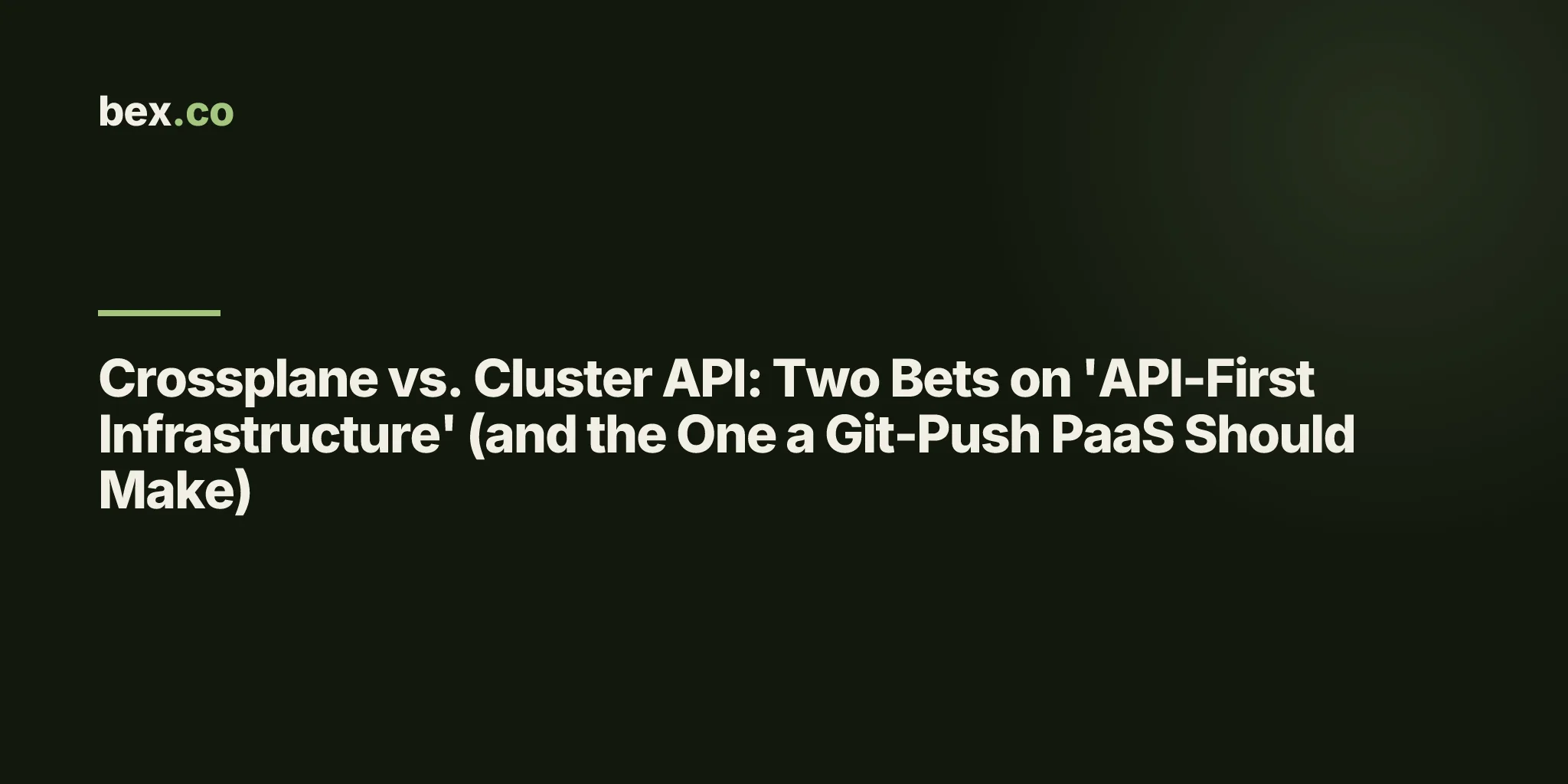 Crossplane vs. Cluster API: Two Bets on 'API-First Infrastructure' (and the One a Git-Push PaaS Should Make)