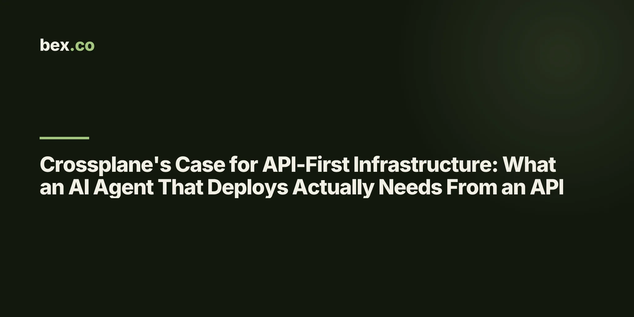 Crossplane's Case for API-First Infrastructure: What an AI Agent That Deploys Actually Needs From an API