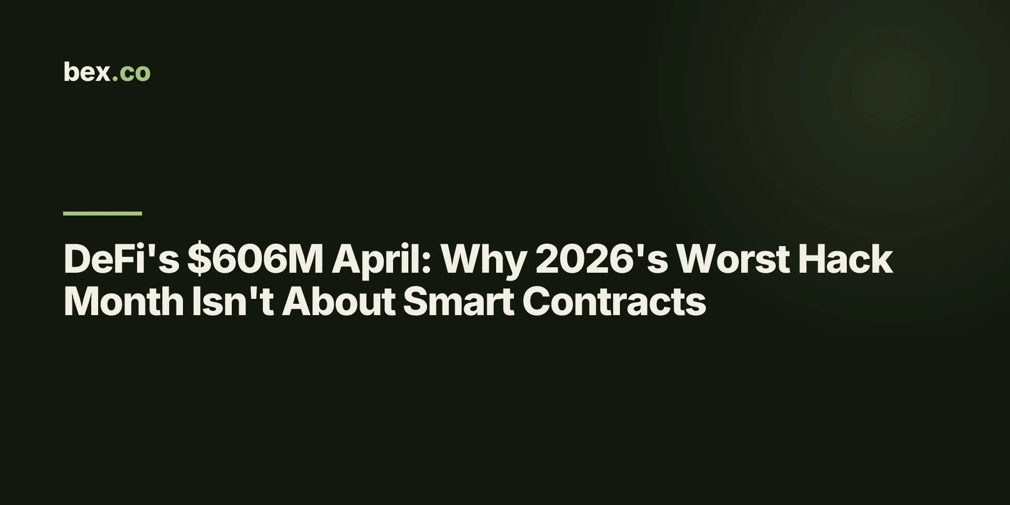 DeFi's $606M April: Why 2026's Worst Hack Month Isn't About Smart Contracts