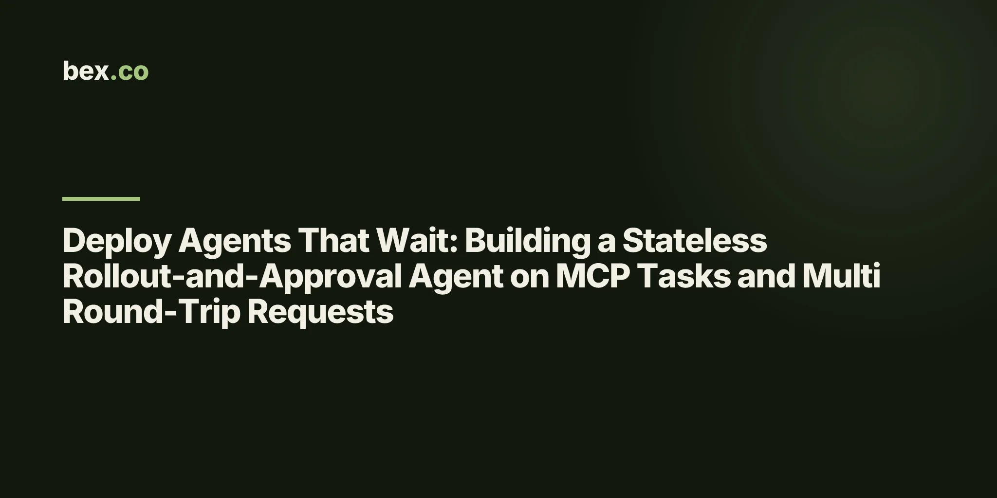 Deploy Agents That Wait: Building a Stateless Rollout-and-Approval Agent on MCP Tasks and Multi Round-Trip Requests