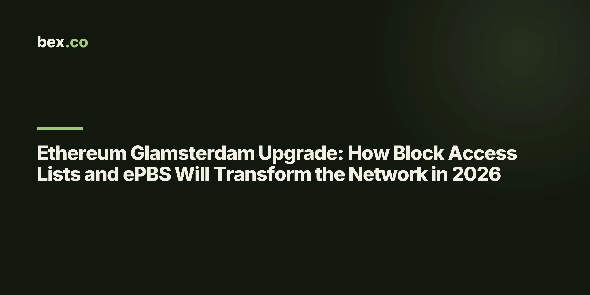 Ethereum Glamsterdam Upgrade: How Block Access Lists and ePBS Will Transform the Network in 2026