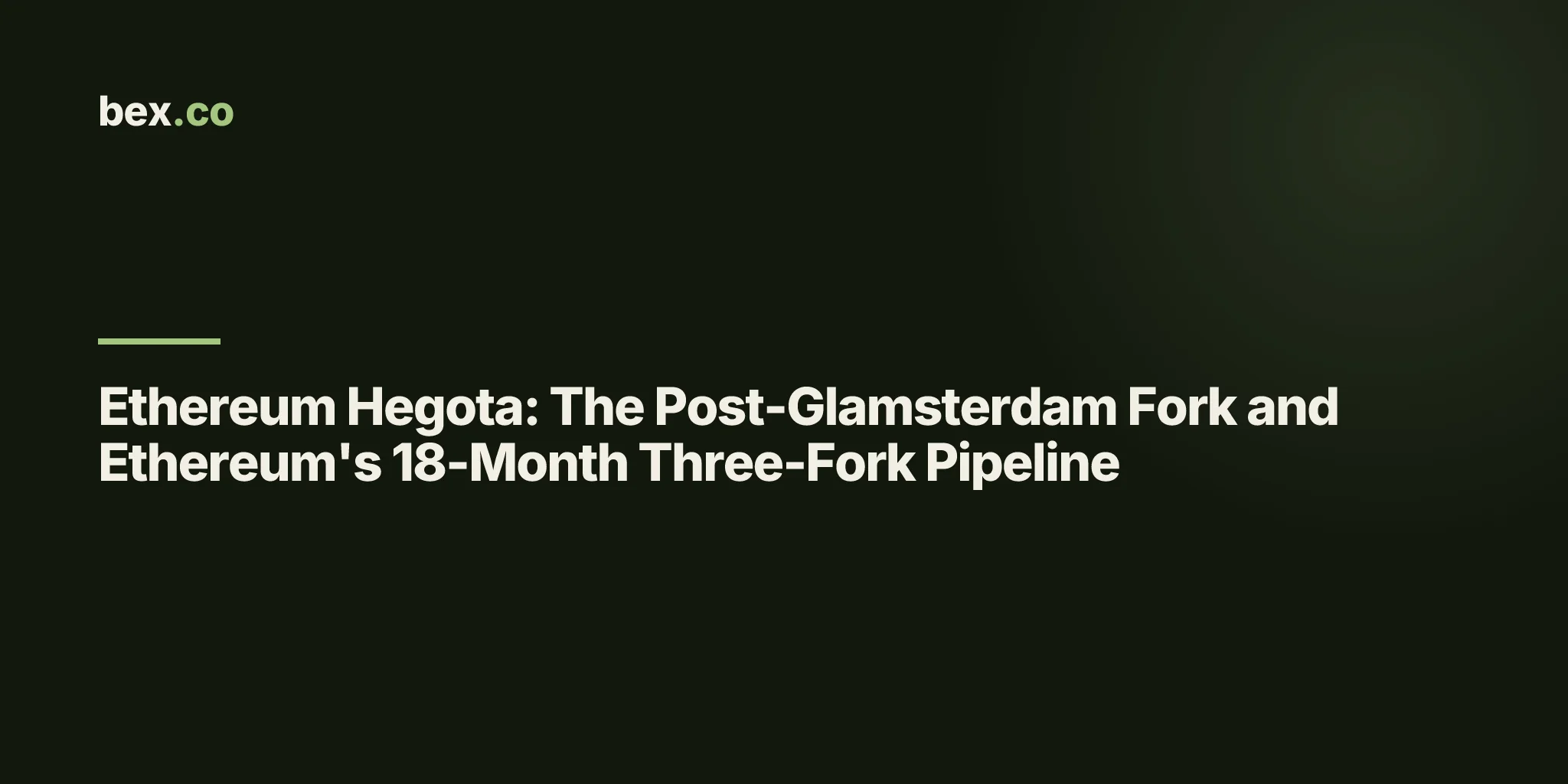 Ethereum Hegota: The Post-Glamsterdam Fork and Ethereum's 18-Month Three-Fork Pipeline