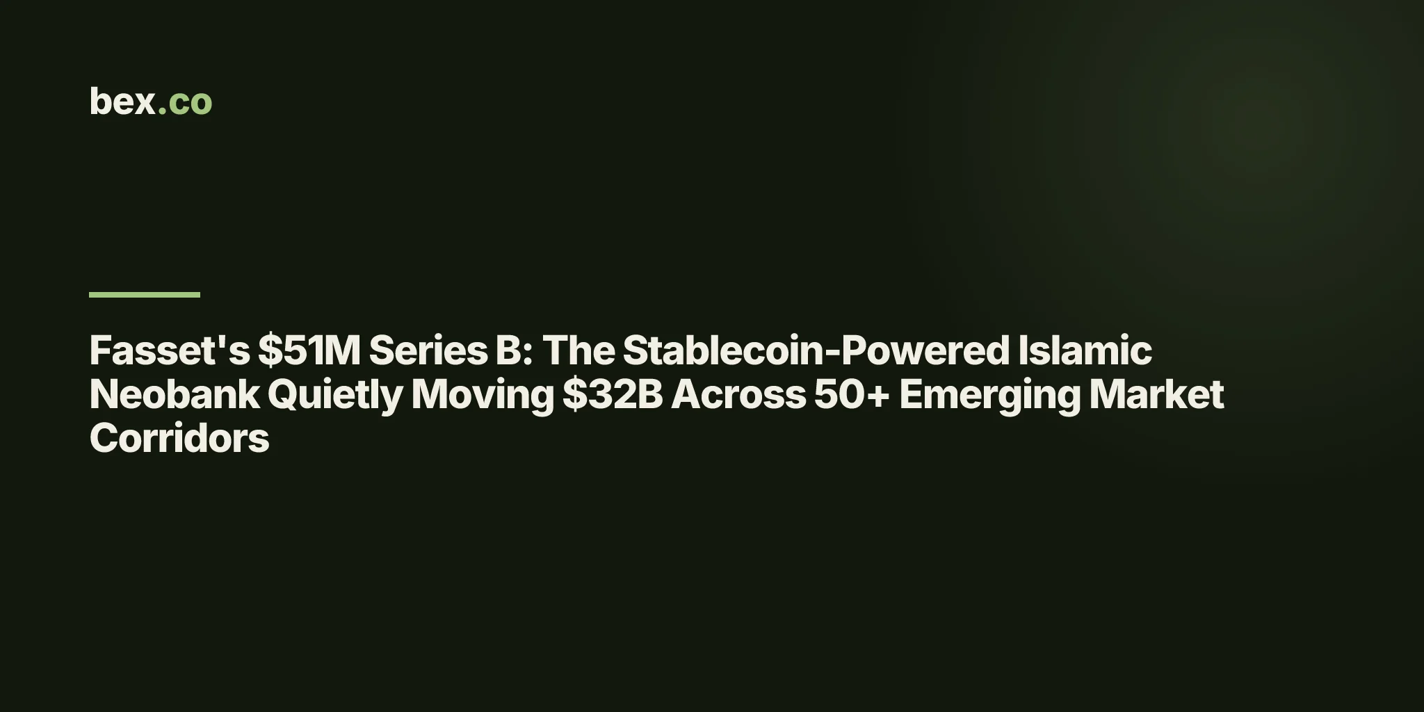 Fasset's $51M Series B: The Stablecoin-Powered Islamic Neobank Quietly Moving $32B Across 50+ Emerging Market Corridors