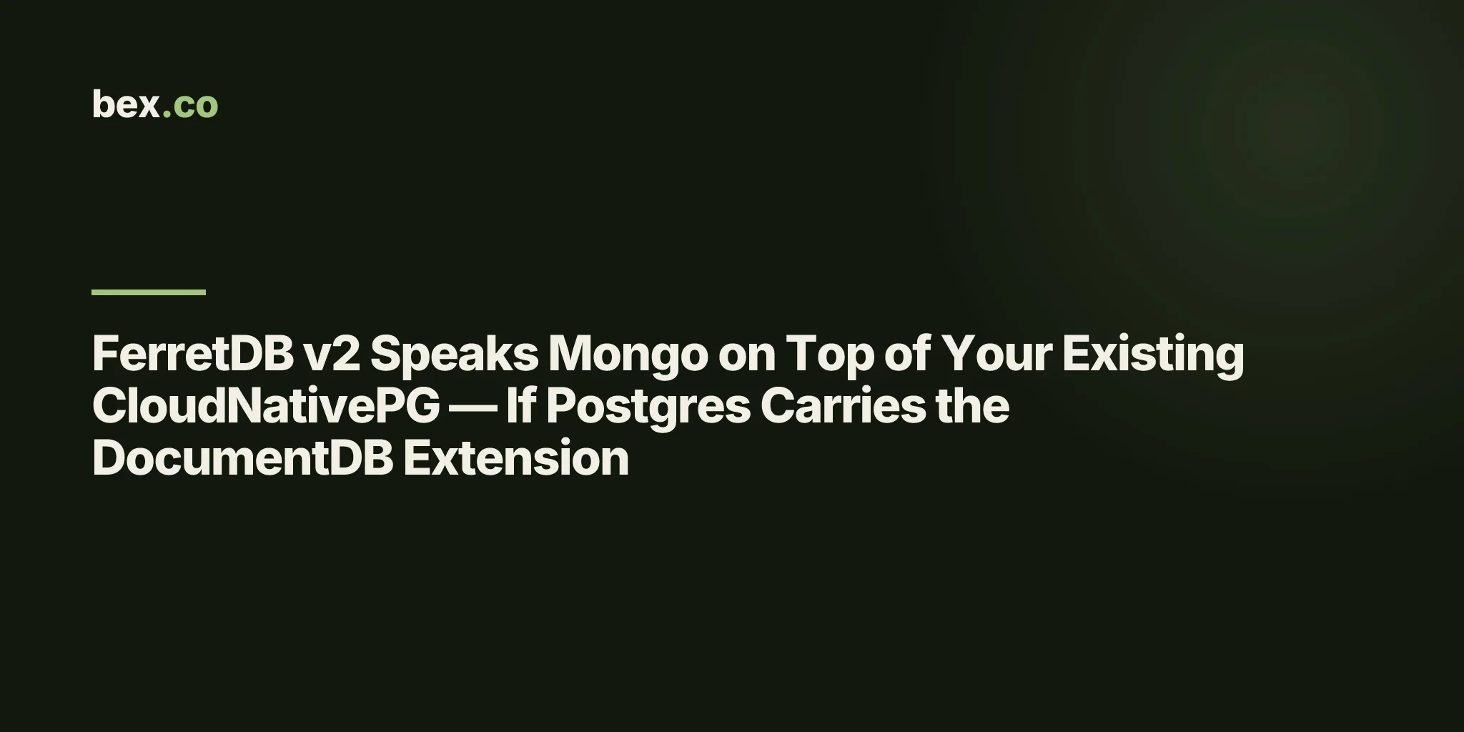 FerretDB v2 Speaks Mongo on Top of Your Existing CloudNativePG — If Postgres Carries the DocumentDB Extension