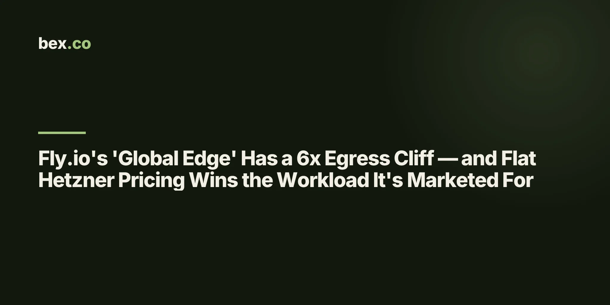 Fly.io's 'Global Edge' Has a 6x Egress Cliff — and Flat Hetzner Pricing Wins the Workload It's Marketed For