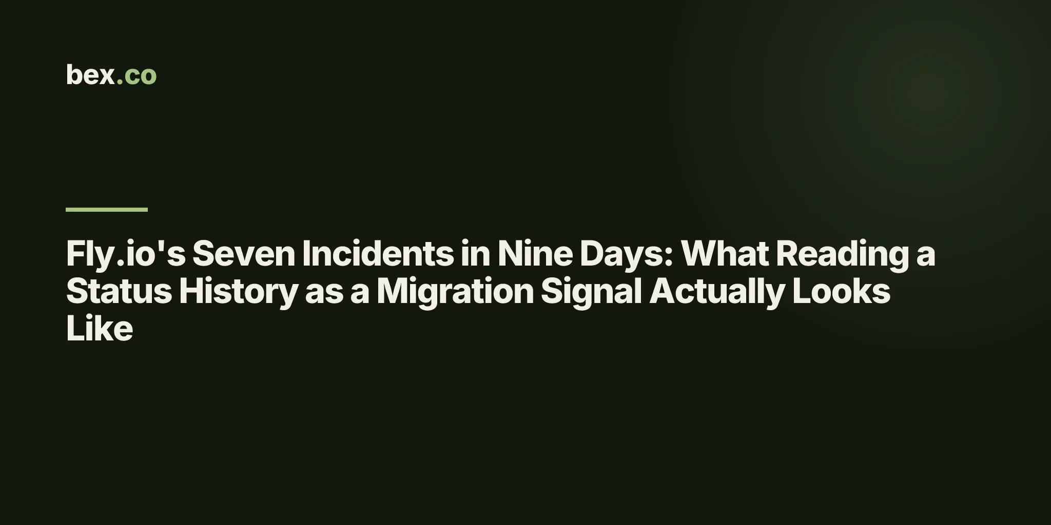 Fly.io's Seven Incidents in Nine Days: What Reading a Status History as a Migration Signal Actually Looks Like