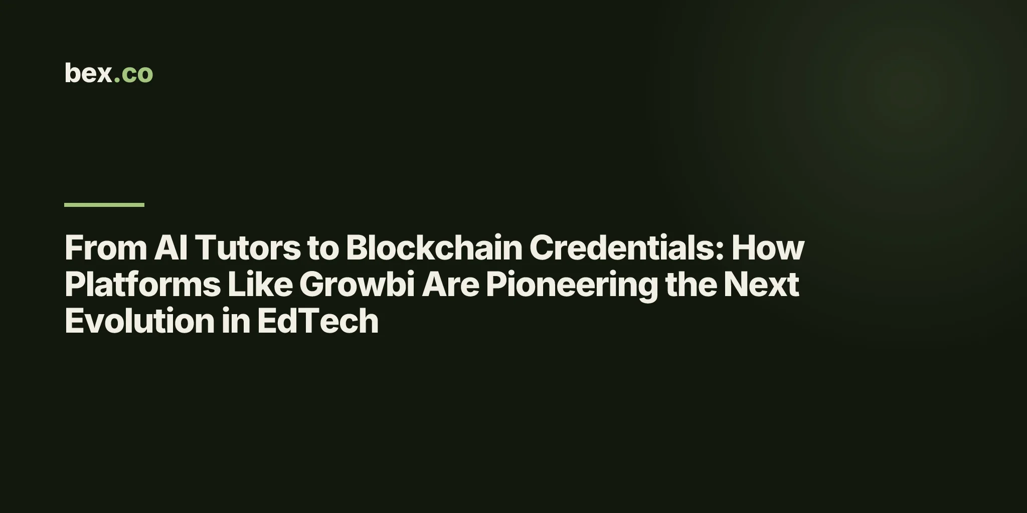 From AI Tutors to Blockchain Credentials: How Platforms Like Growbi Are Pioneering the Next Evolution in EdTech