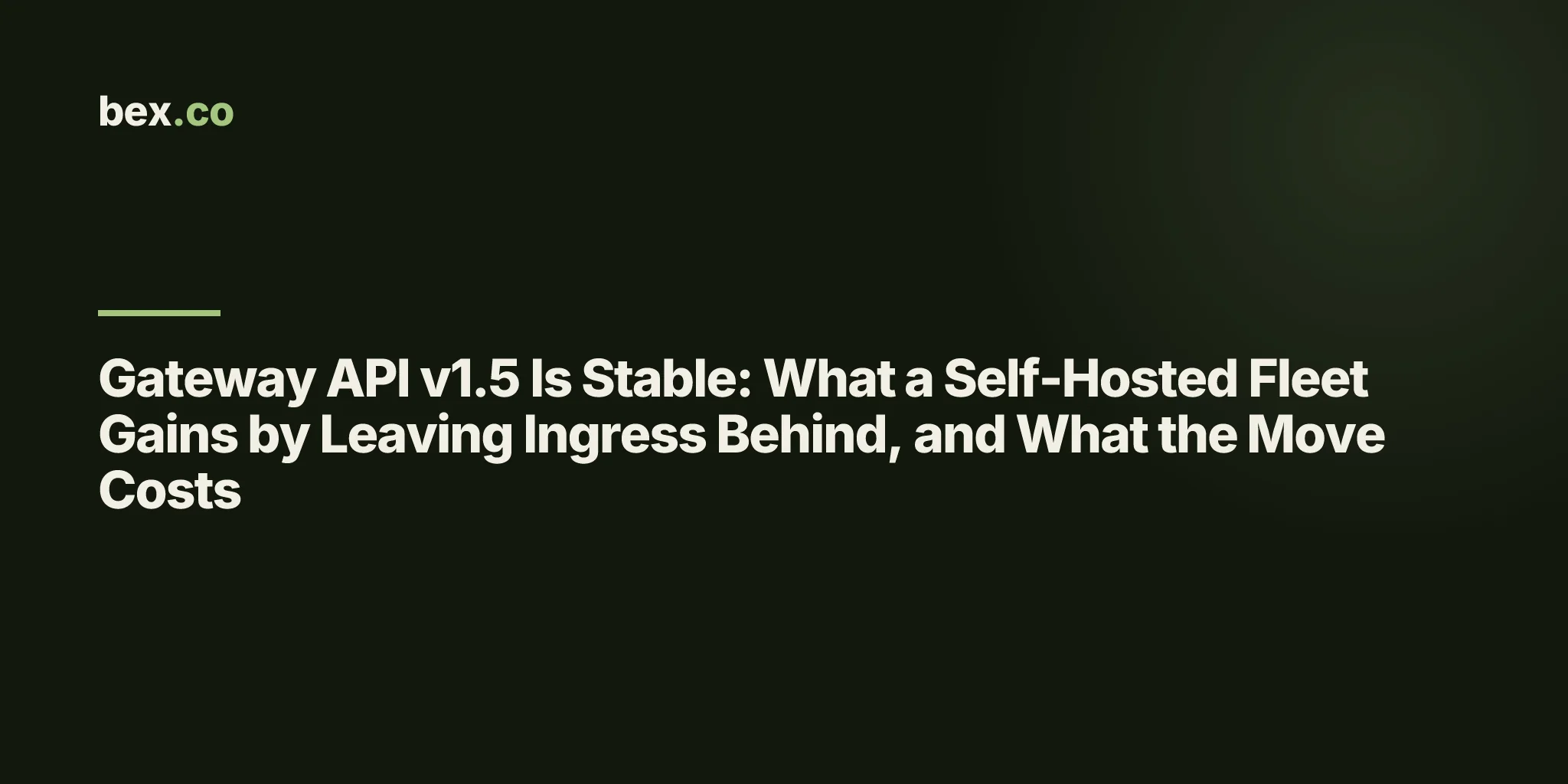 Gateway API v1.5 Is Stable: What a Self-Hosted Fleet Gains by Leaving Ingress Behind, and What the Move Costs