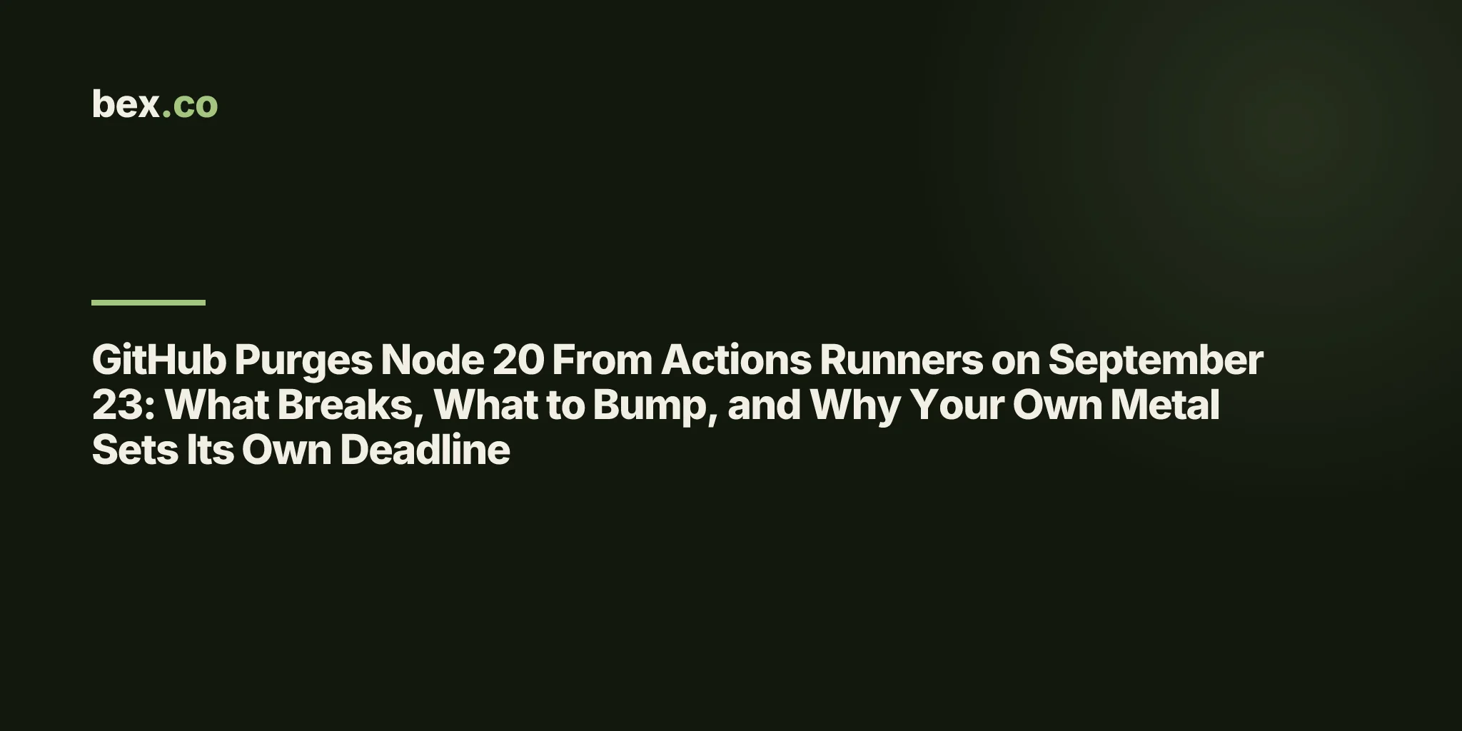 GitHub Purges Node 20 From Actions Runners on September 23: What Breaks, What to Bump, and Why Your Own Metal Sets Its Own Deadline