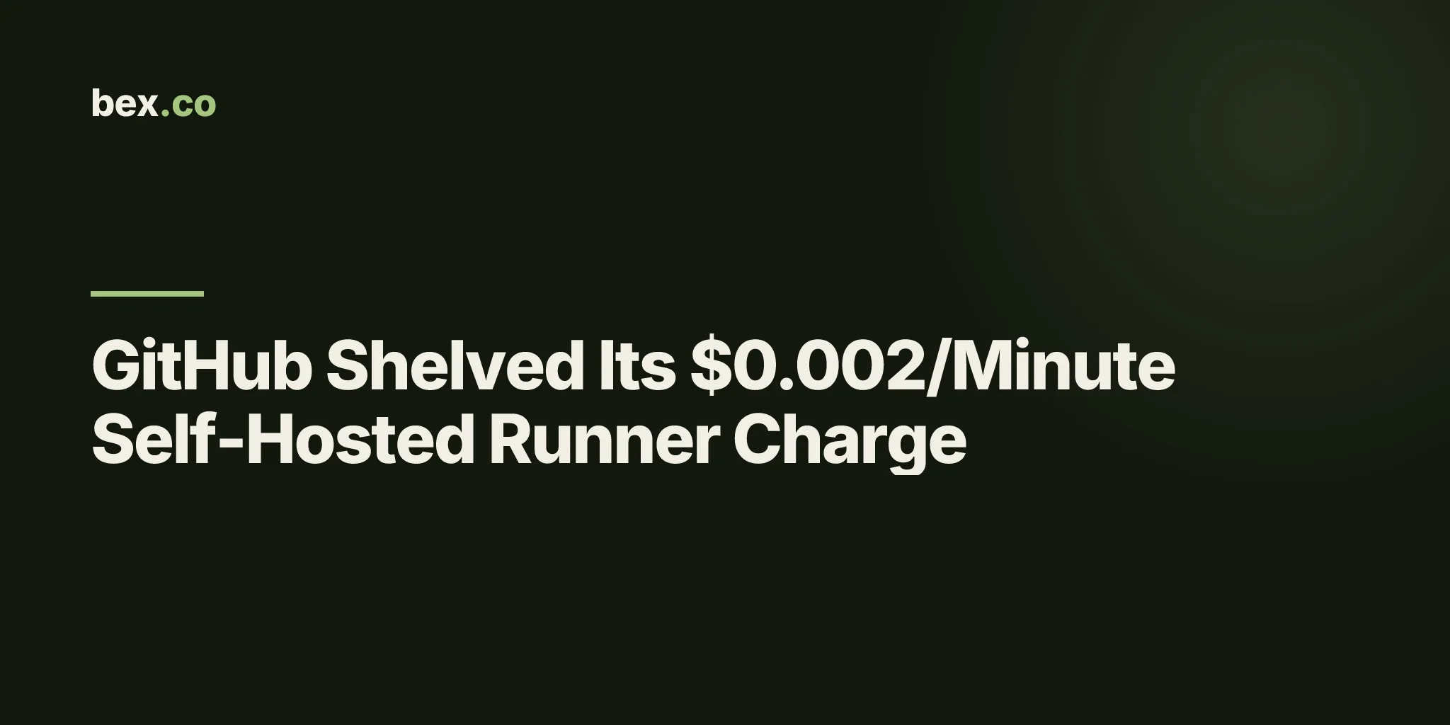 GitHub Shelved Its $0.002/Minute Self-Hosted Runner Charge