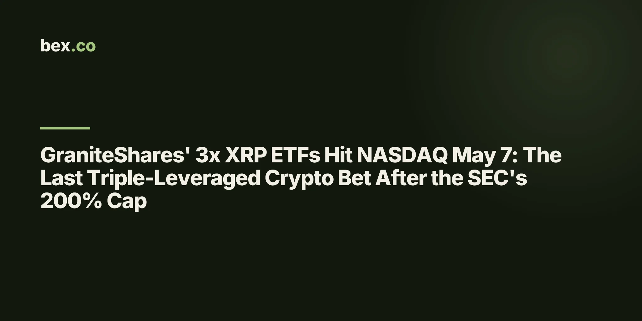 GraniteShares' 3x XRP ETFs Hit NASDAQ May 7: The Last Triple-Leveraged Crypto Bet After the SEC's 200% Cap
