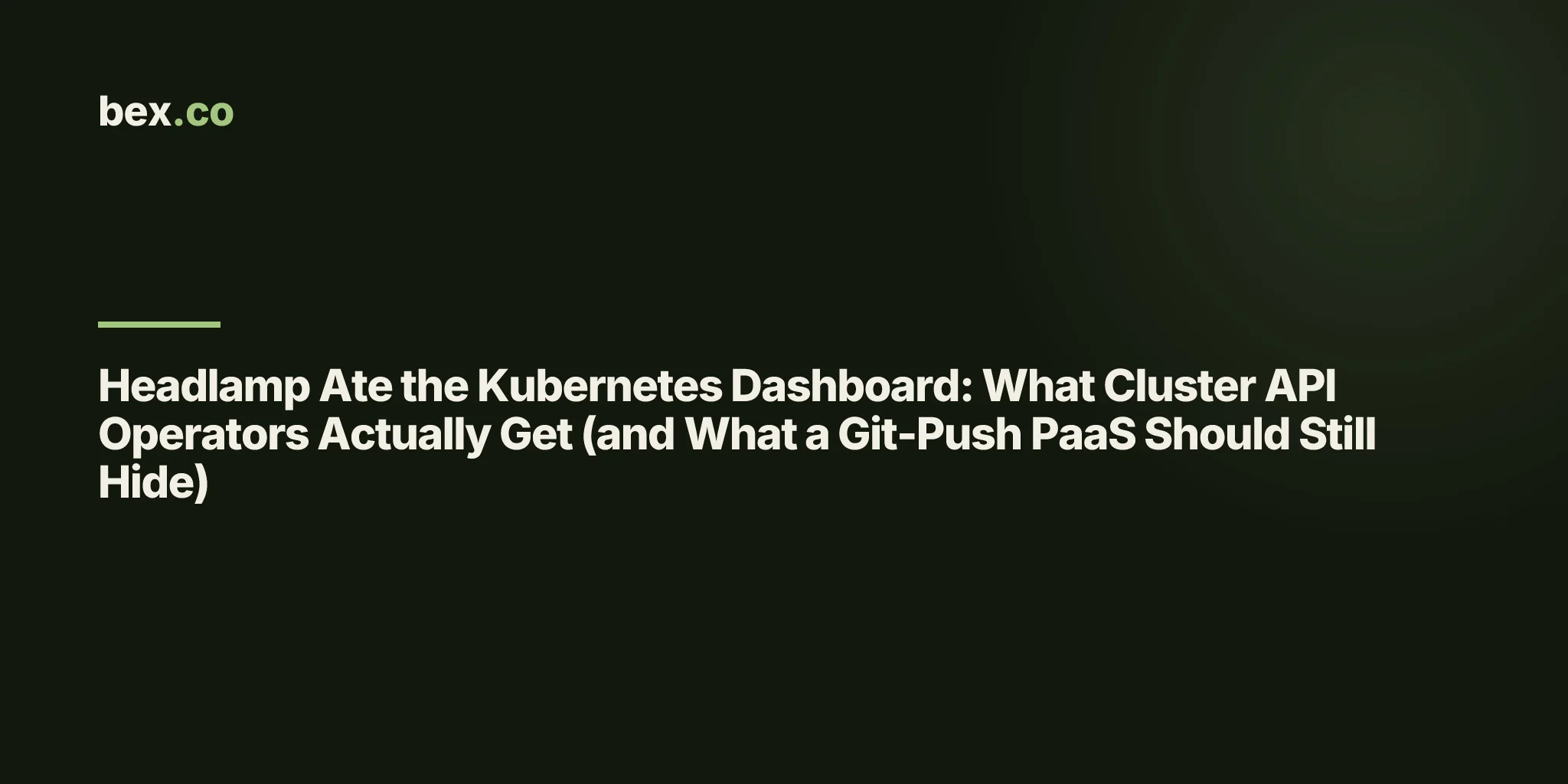 Headlamp Ate the Kubernetes Dashboard: What Cluster API Operators Actually Get (and What a Git-Push PaaS Should Still Hide)