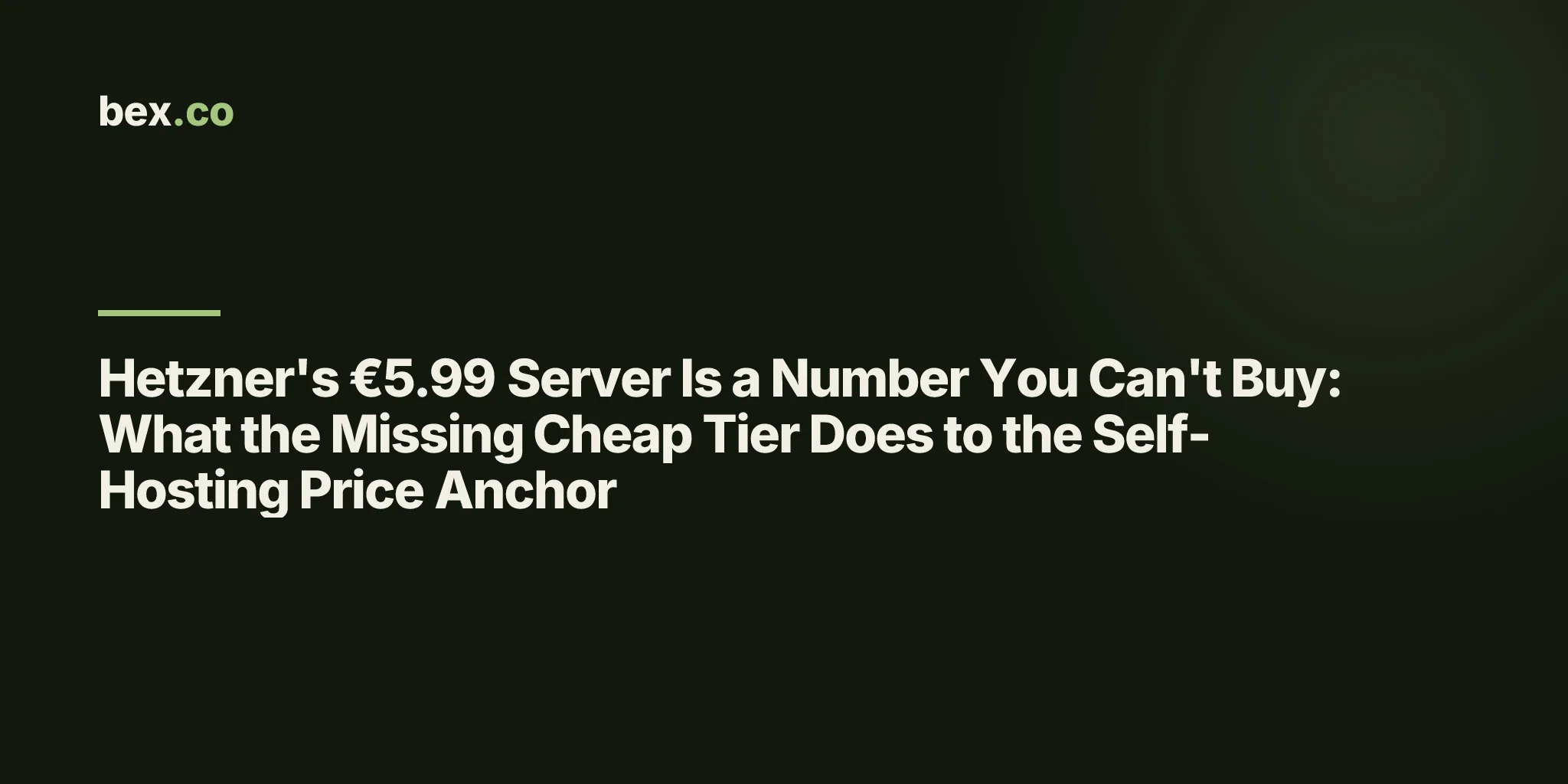 Hetzner's €5.99 Server Is a Number You Can't Buy: What the Missing Cheap Tier Does to the Self-Hosting Price Anchor