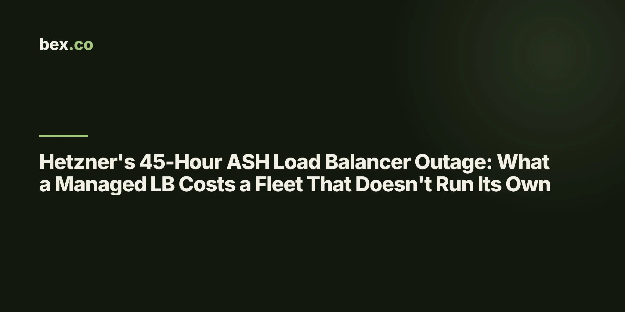 Hetzner's 45-Hour ASH Load Balancer Outage: What a Managed LB Costs a Fleet That Doesn't Run Its Own