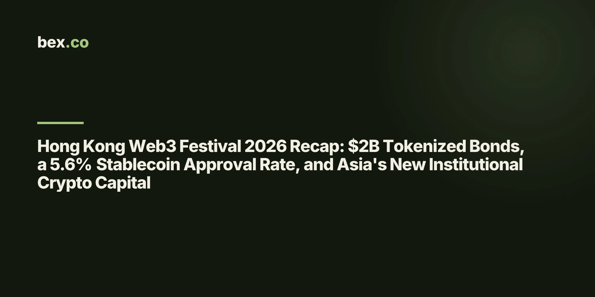 Hong Kong Web3 Festival 2026 Recap: $2B Tokenized Bonds, a 5.6% Stablecoin Approval Rate, and Asia's New Institutional Crypto Capital