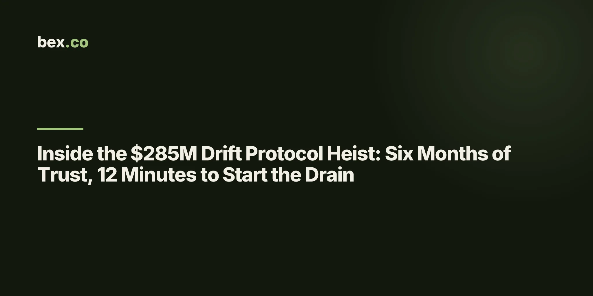 Inside the $285M Drift Protocol Heist: Six Months of Trust, 12 Minutes to Start the Drain
