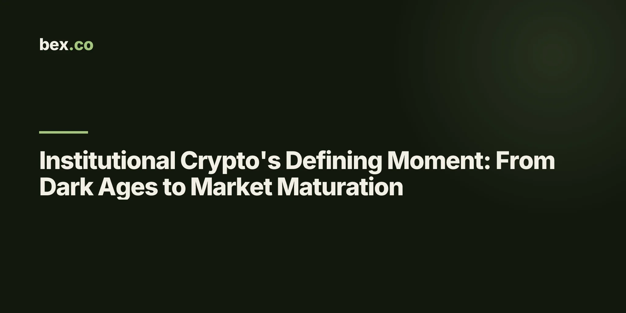 Institutional Crypto's Defining Moment: From Dark Ages to Market Maturation