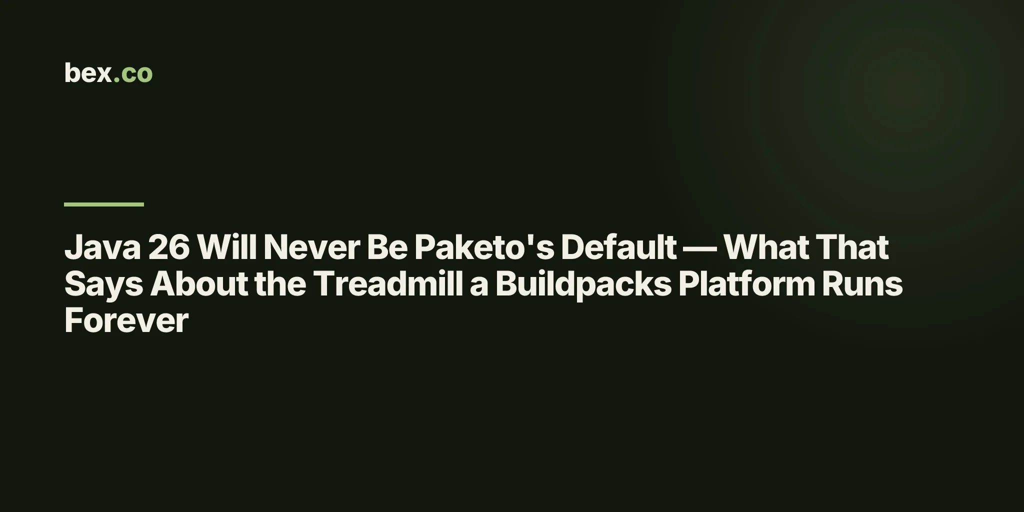 Java 26 Will Never Be Paketo's Default — What That Says About the Treadmill a Buildpacks Platform Runs Forever