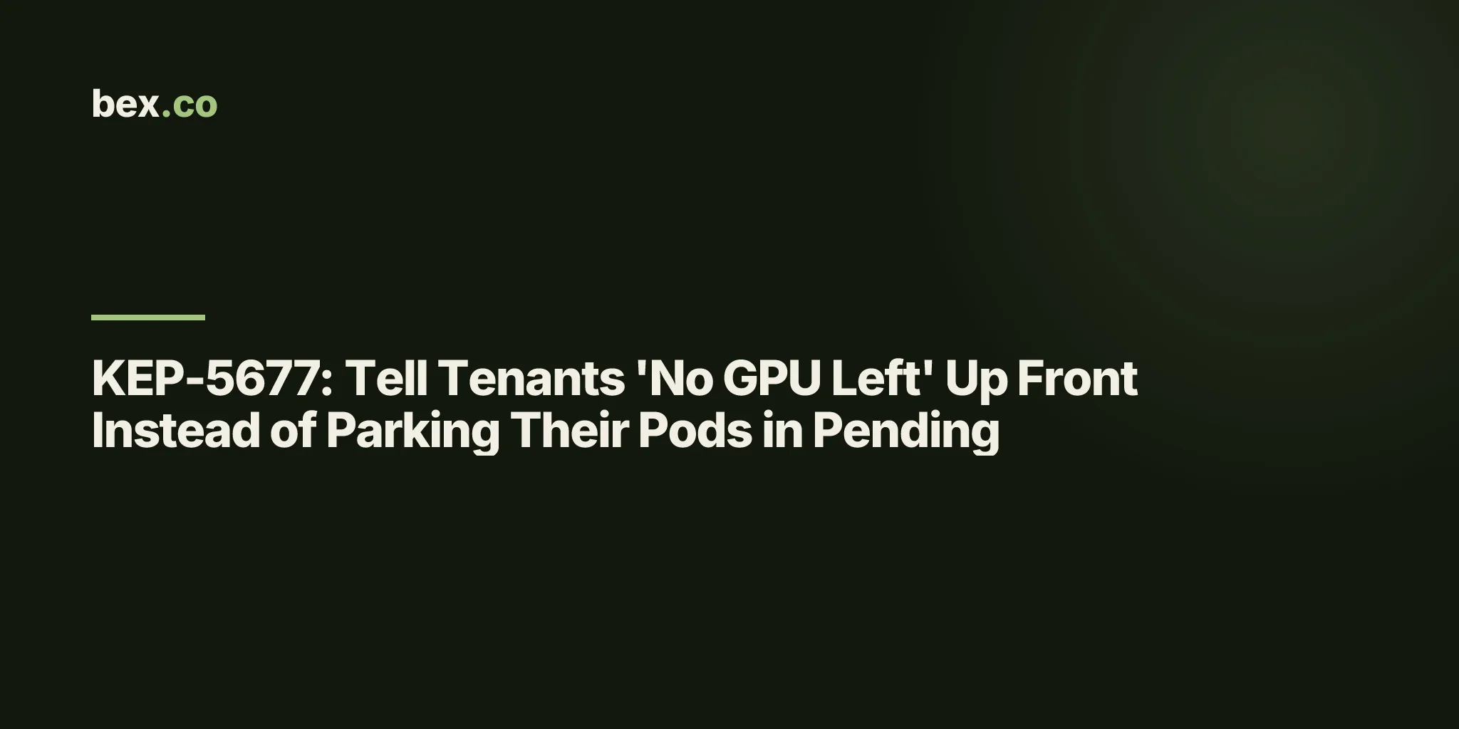 KEP-5677: Tell Tenants 'No GPU Left' Up Front Instead of Parking Their Pods in Pending