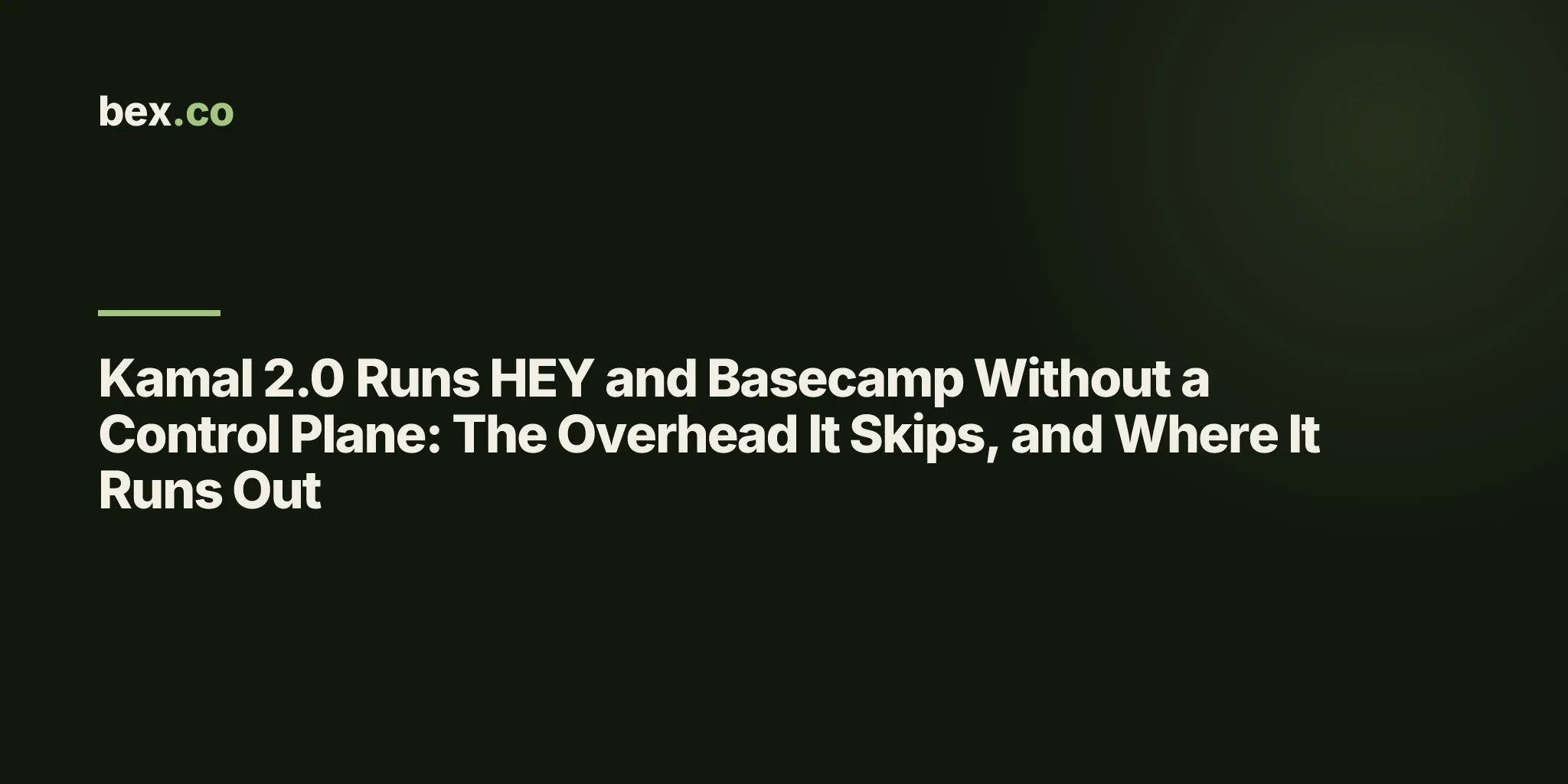 Kamal 2.0 Runs HEY and Basecamp Without a Control Plane: The Overhead It Skips, and Where It Runs Out