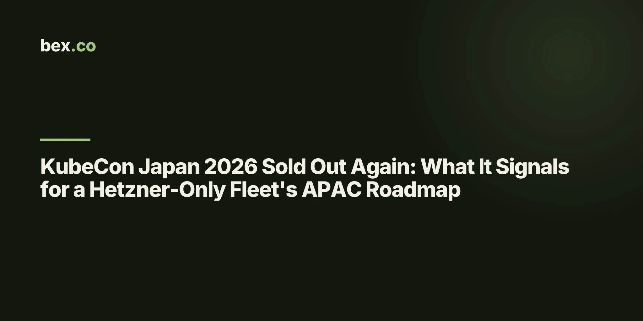 KubeCon Japan 2026 Sold Out Again: What It Signals for a Hetzner-Only Fleet's APAC Roadmap