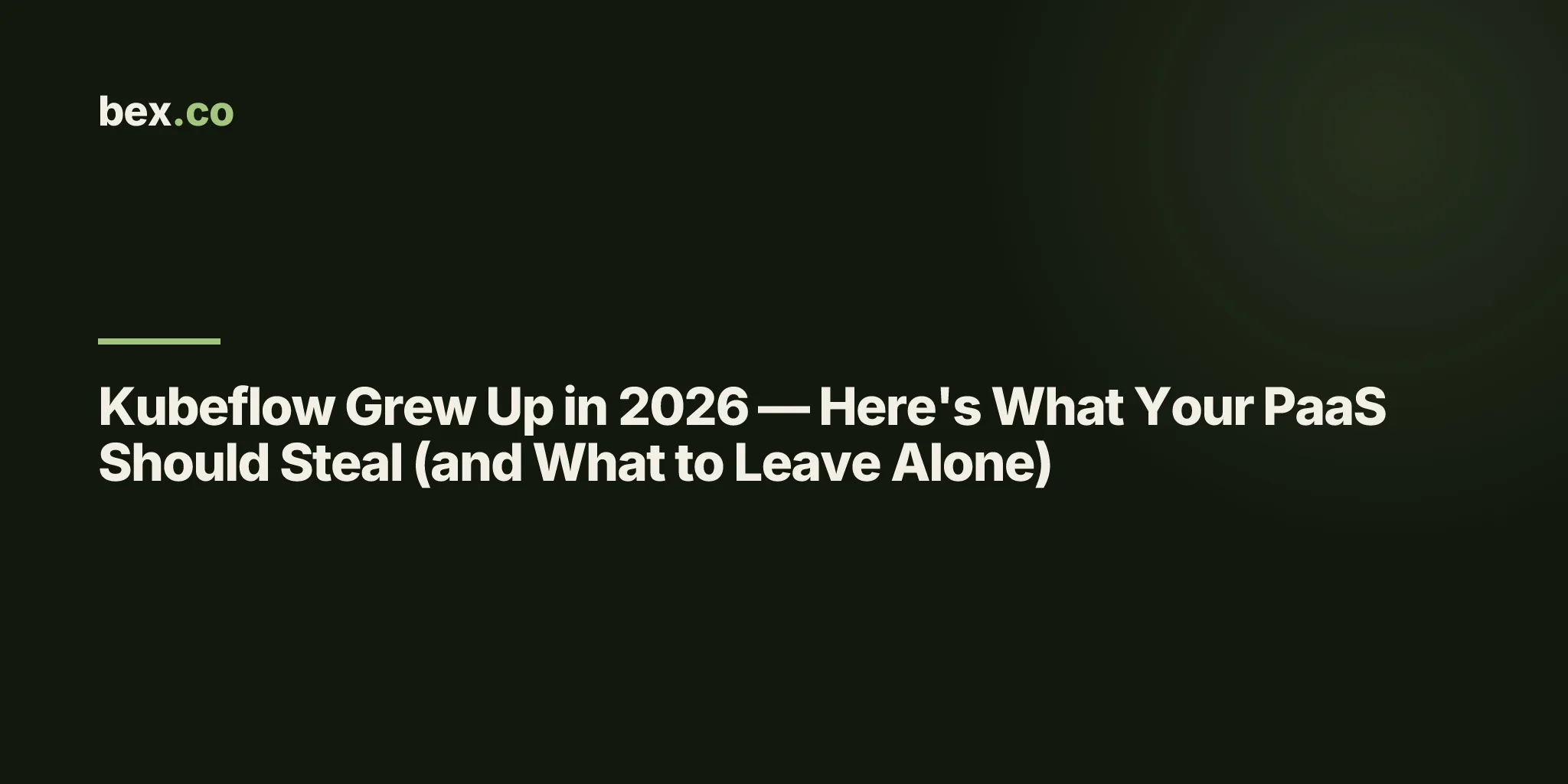 Kubeflow Grew Up in 2026 — Here's What Your PaaS Should Steal (and What to Leave Alone)