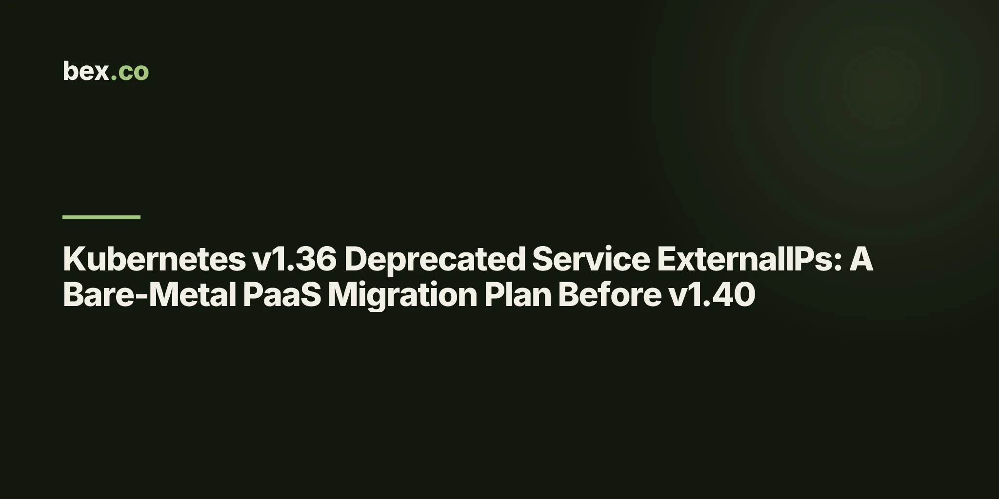 Kubernetes v1.36 Deprecated Service ExternalIPs: A Bare-Metal PaaS Migration Plan Before v1.40