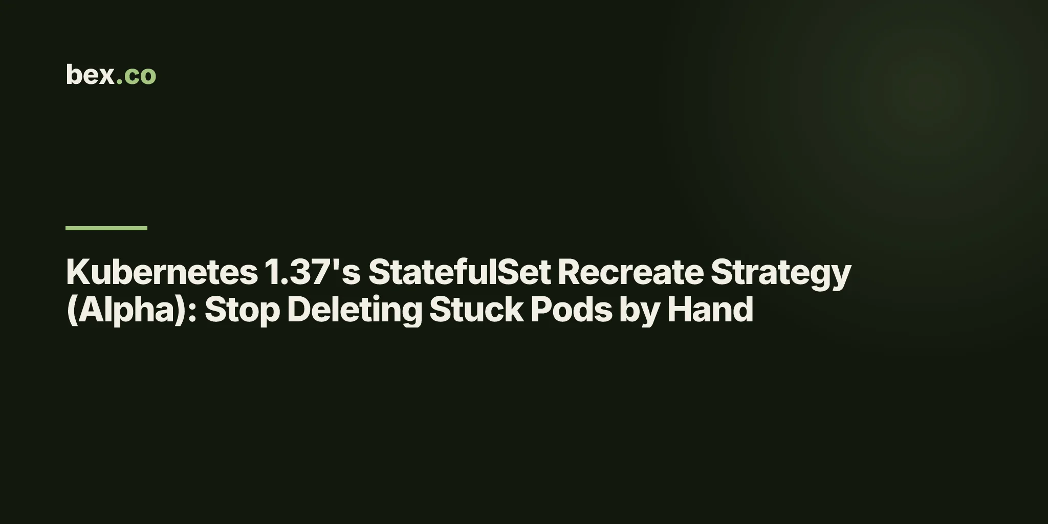 Kubernetes 1.37's StatefulSet Recreate Strategy (Alpha): Stop Deleting Stuck Pods by Hand
