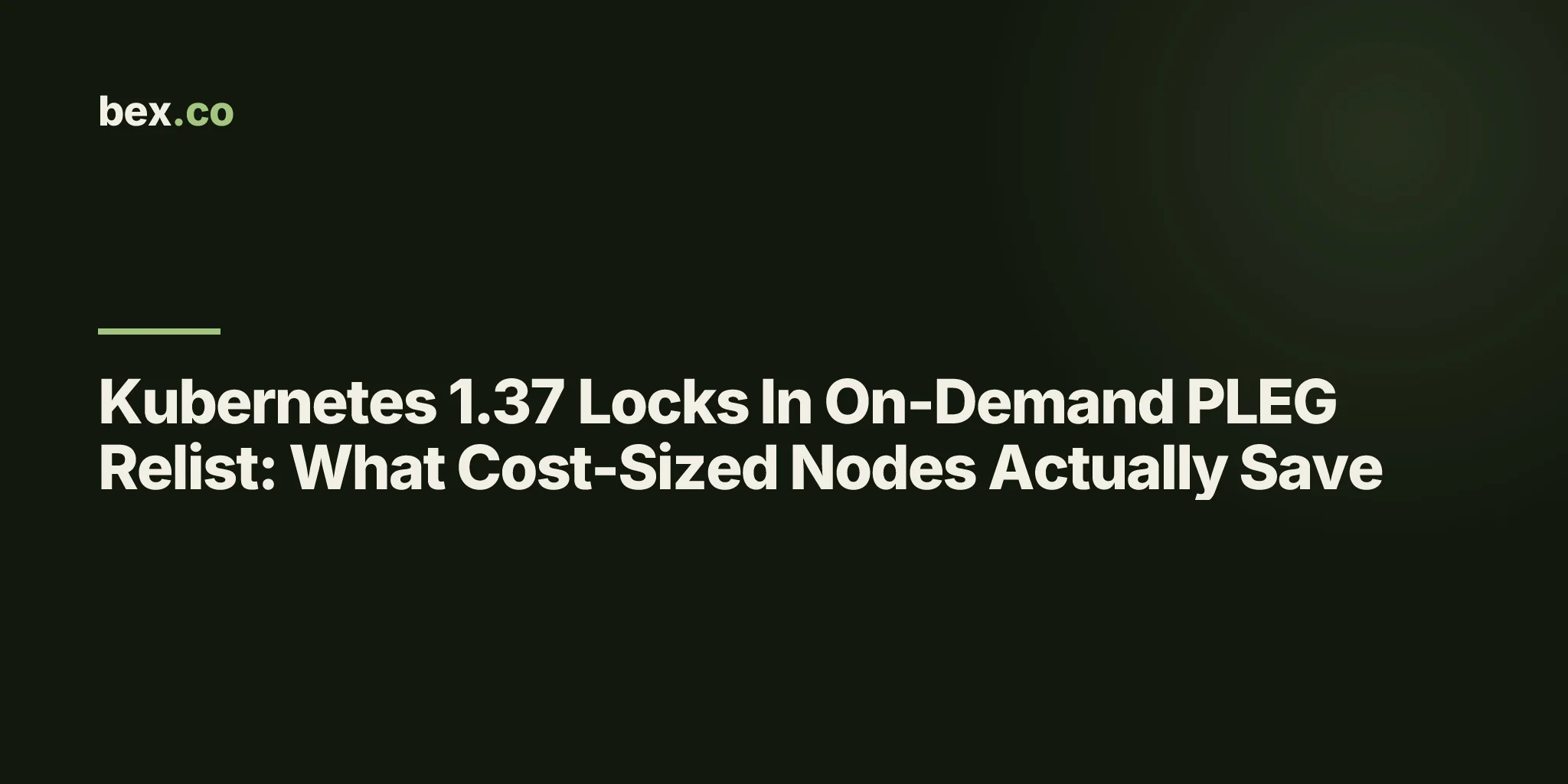 Kubernetes 1.37 Locks In On-Demand PLEG Relist: What Cost-Sized Nodes Actually Save