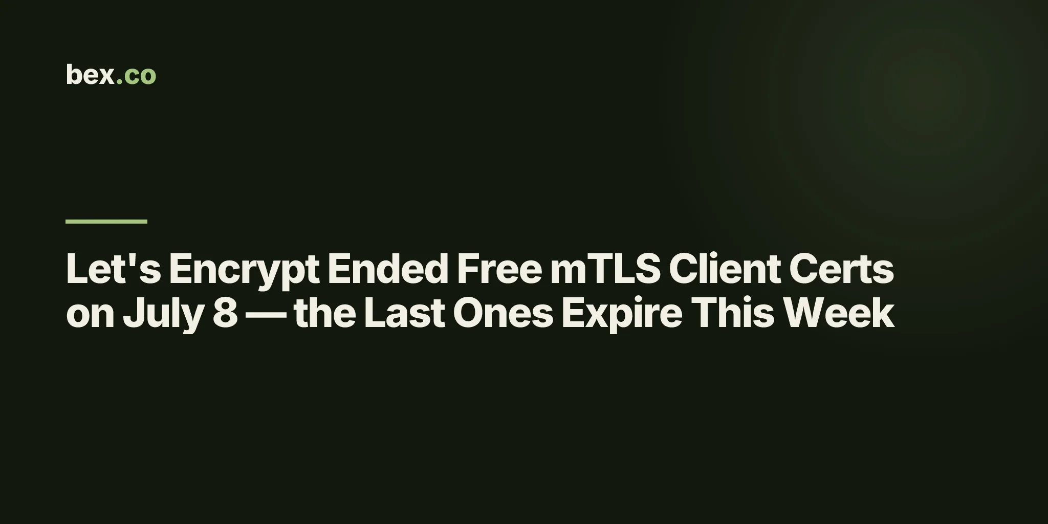 Let's Encrypt Ended Free mTLS Client Certs on July 8 — the Last Ones Expire This Week