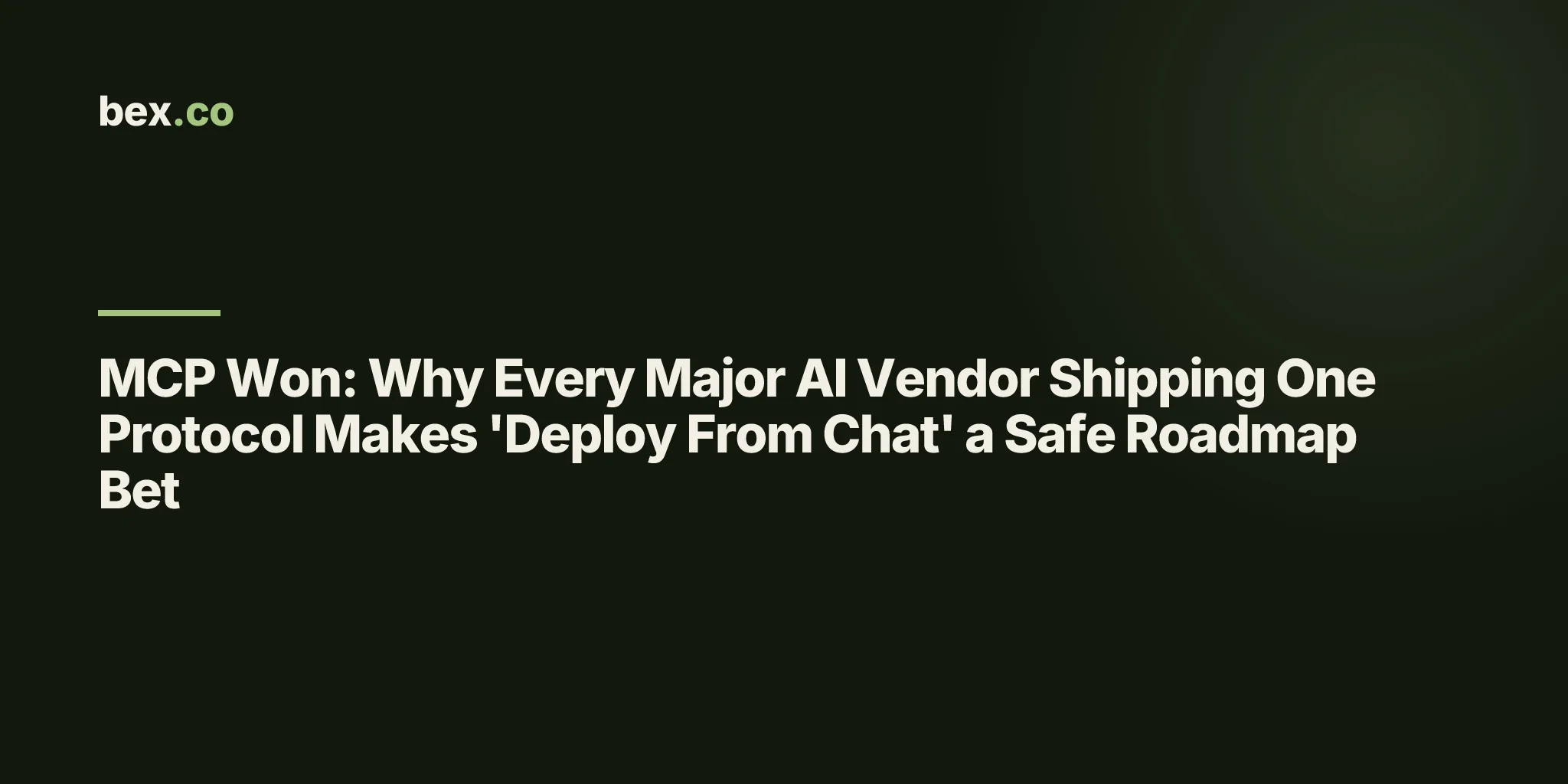 MCP Won: Why Every Major AI Vendor Shipping One Protocol Makes 'Deploy From Chat' a Safe Roadmap Bet