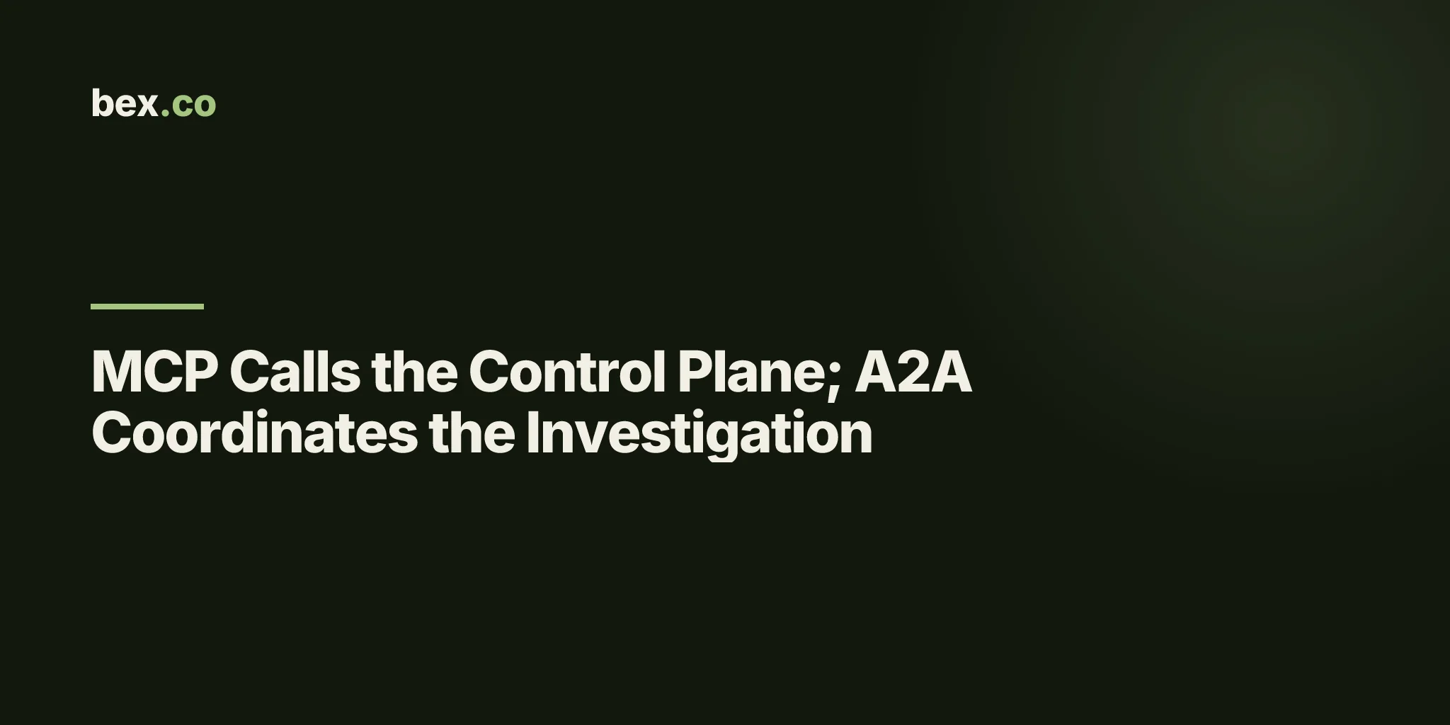 MCP Calls the Control Plane; A2A Coordinates the Investigation