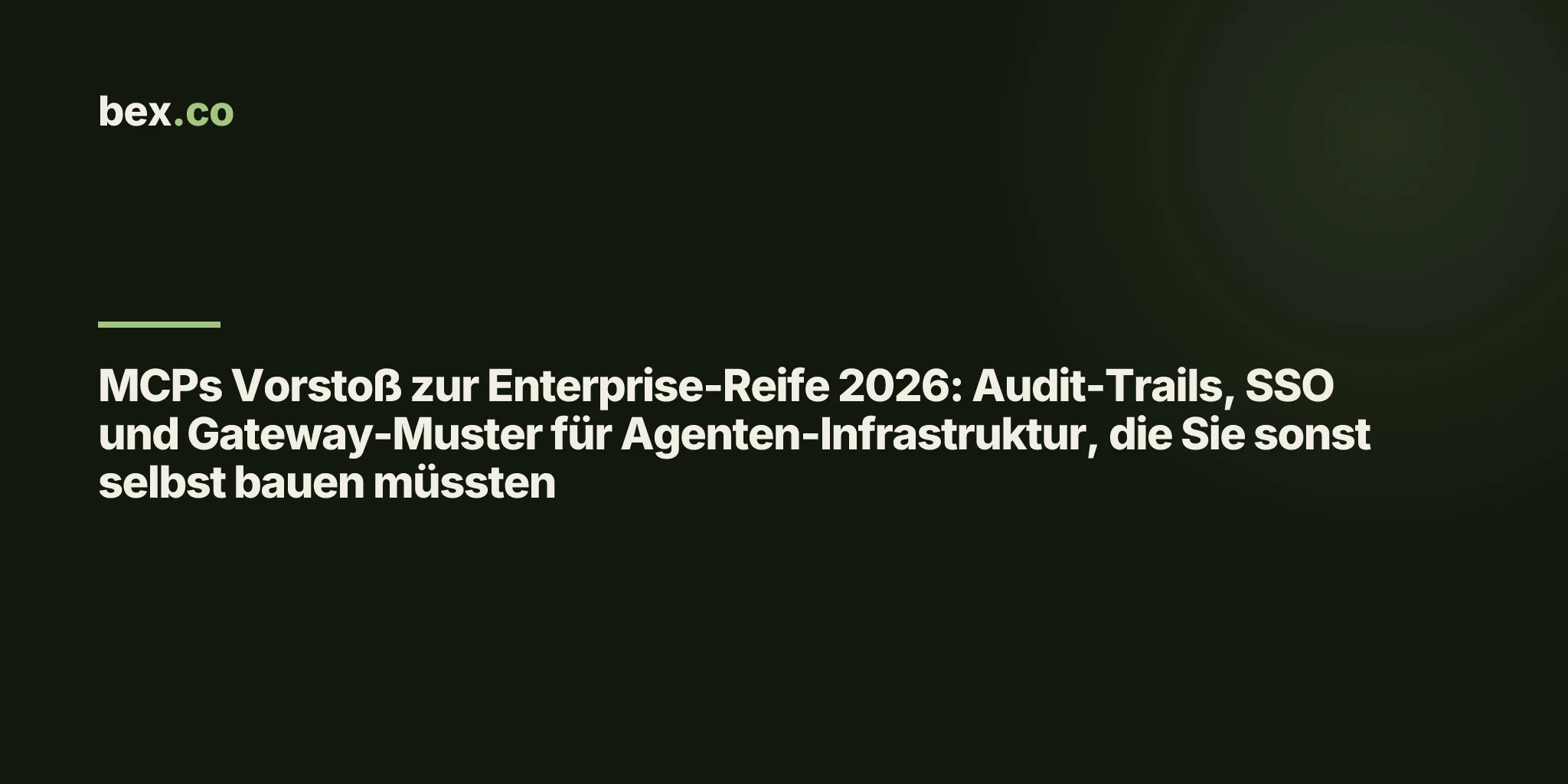 MCPs Vorstoß zur Enterprise-Reife 2026: Audit-Trails, SSO und Gateway-Muster für Agenten-Infrastruktur, die Sie sonst selbst bauen müssten