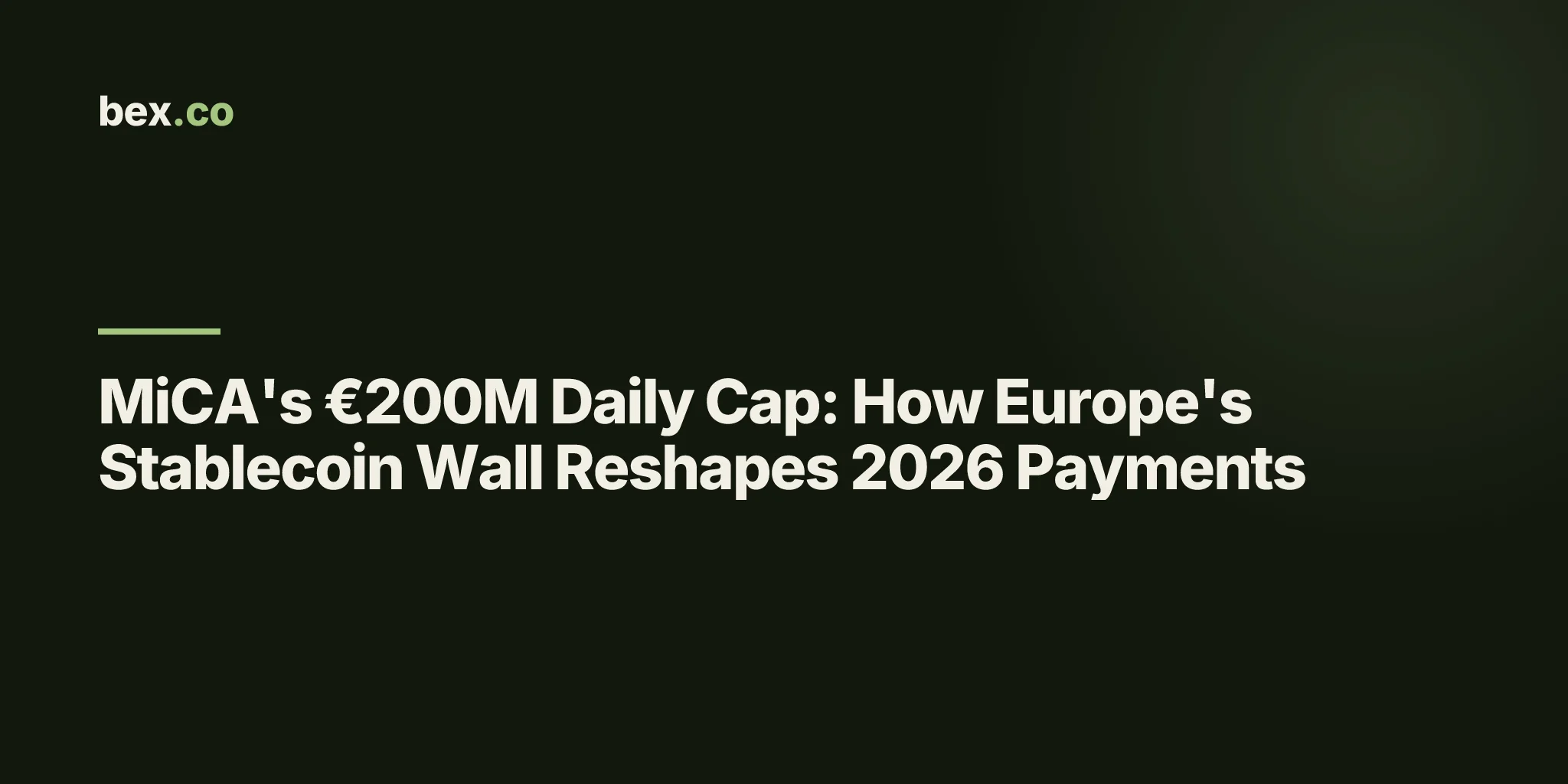 MiCA's €200M Daily Cap: How Europe's Stablecoin Wall Reshapes 2026 Payments