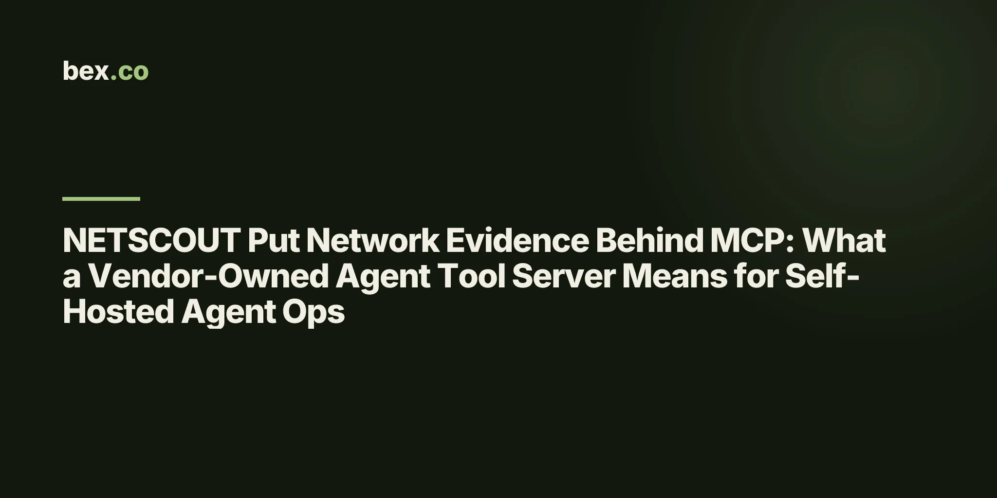 NETSCOUT Put Network Evidence Behind MCP: What a Vendor-Owned Agent Tool Server Means for Self-Hosted Agent Ops