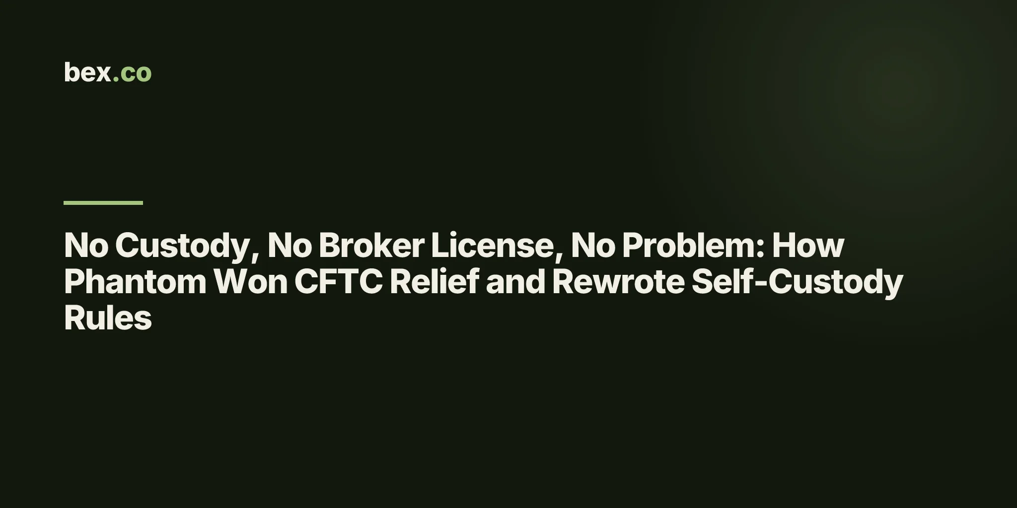 No Custody, No Broker License, No Problem: How Phantom Won CFTC Relief and Rewrote Self-Custody Rules