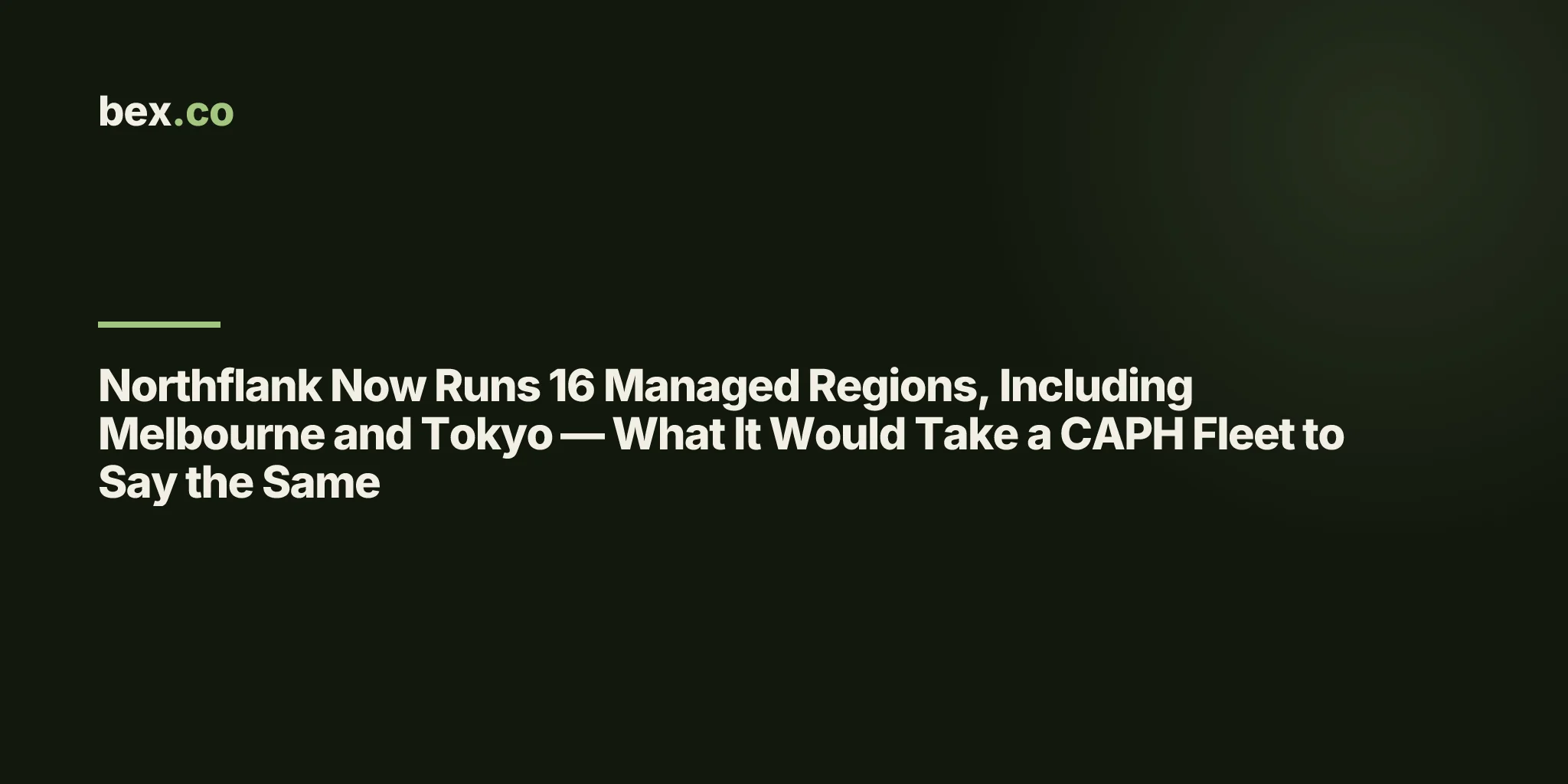 Northflank Now Runs 16 Managed Regions, Including Melbourne and Tokyo — What It Would Take a CAPH Fleet to Say the Same