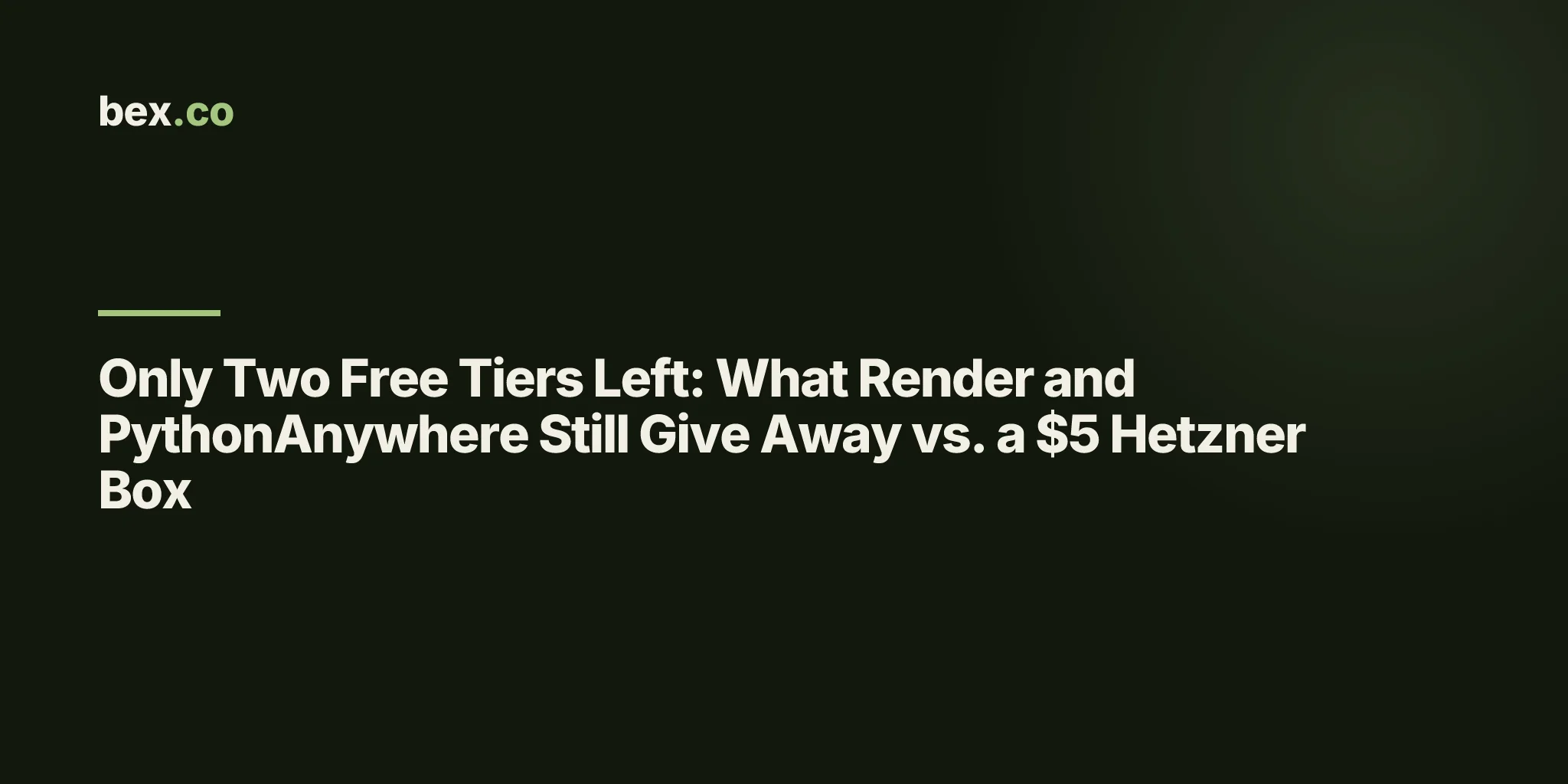 Only Two Free Tiers Left: What Render and PythonAnywhere Still Give Away vs. a $5 Hetzner Box