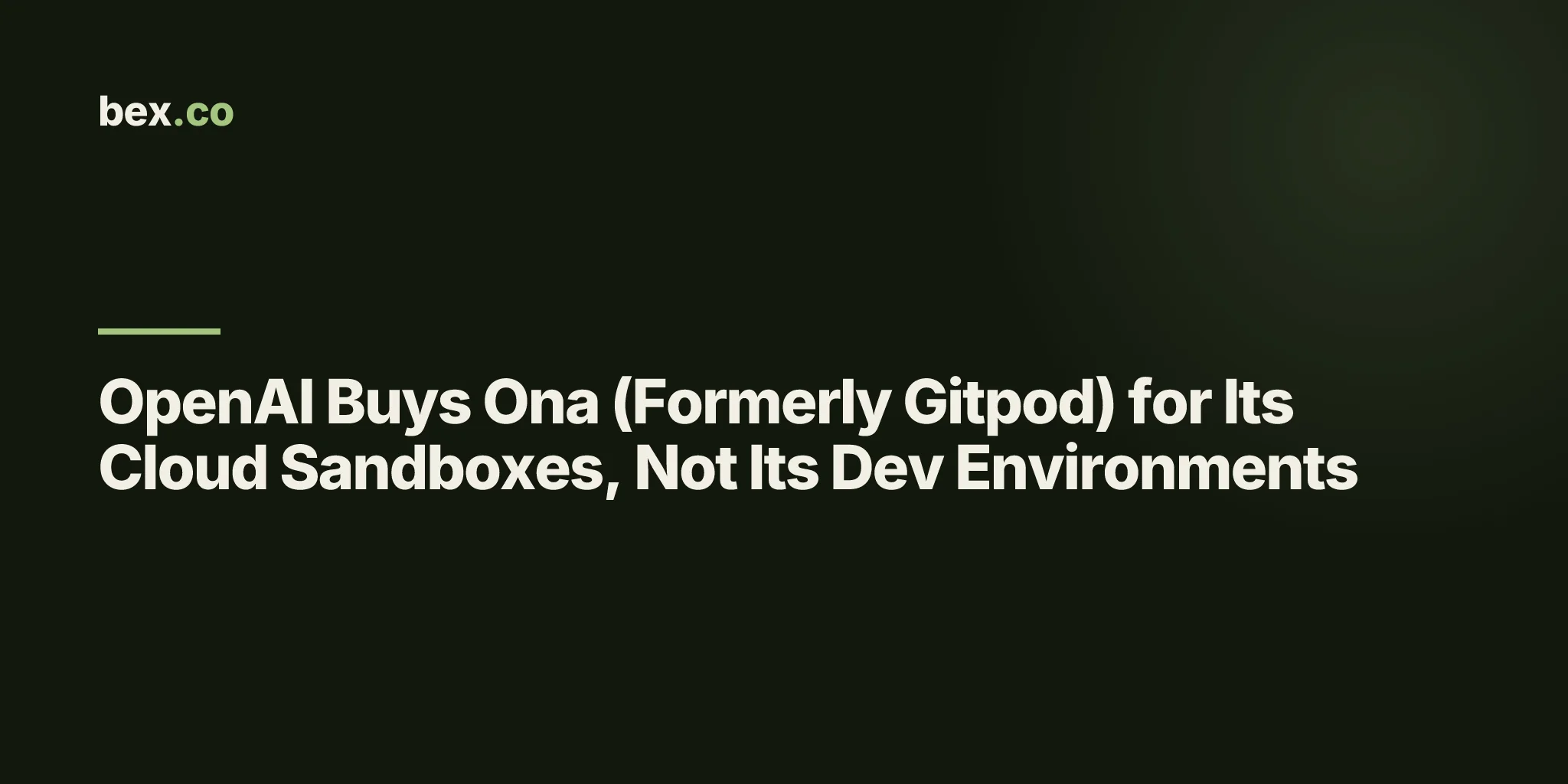 OpenAI Buys Ona (Formerly Gitpod) for Its Cloud Sandboxes, Not Its Dev Environments
