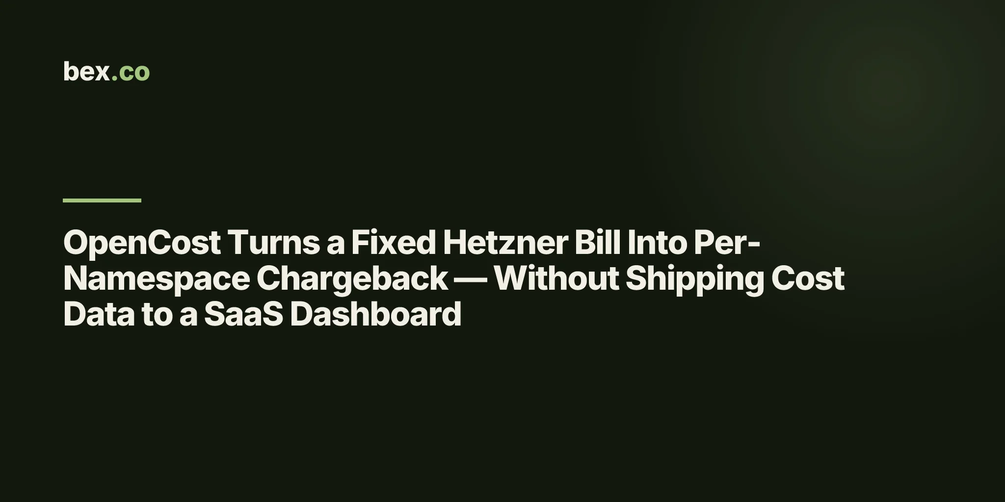 OpenCost Turns a Fixed Hetzner Bill Into Per-Namespace Chargeback — Without Shipping Cost Data to a SaaS Dashboard